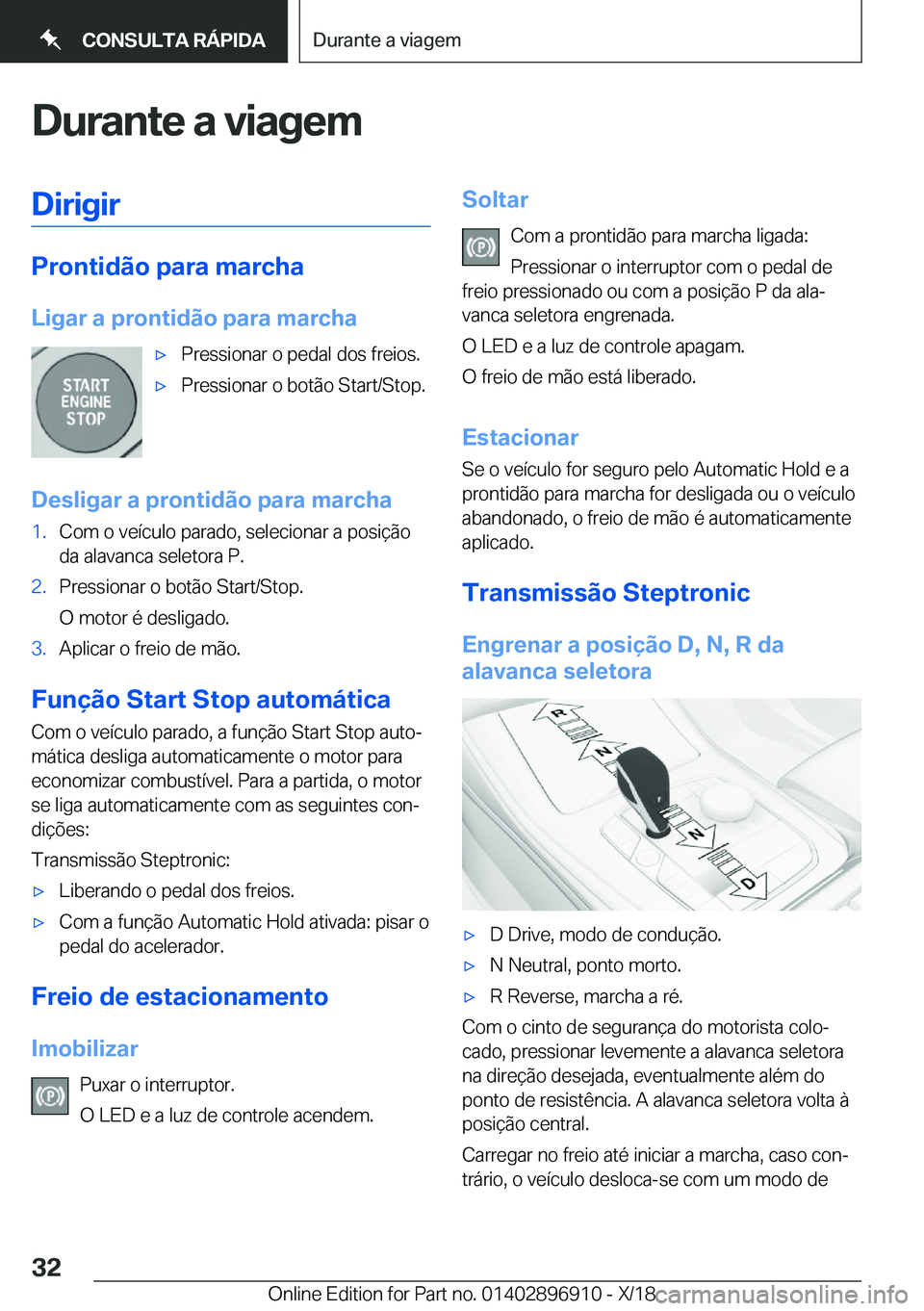 BMW 8 SERIES COUPE 2019  Manual do condutor (in Portuguese) �D�u�r�a�n�t�e��a��v�i�a�g�e�m�D�i�r�i�g�i�r
�P�r�o�n�t�i�d�ã�o��p�a�r�a��m�a�r�c�h�a�L�i�g�a�r��a��p�r�o�n�t�i�d�ã�o��p�a�r�a��m�a�r�c�h�a
x�P�r�e�s�s�i�o�n�a�r��o��p�e�d�a�l��d�o�s��f
