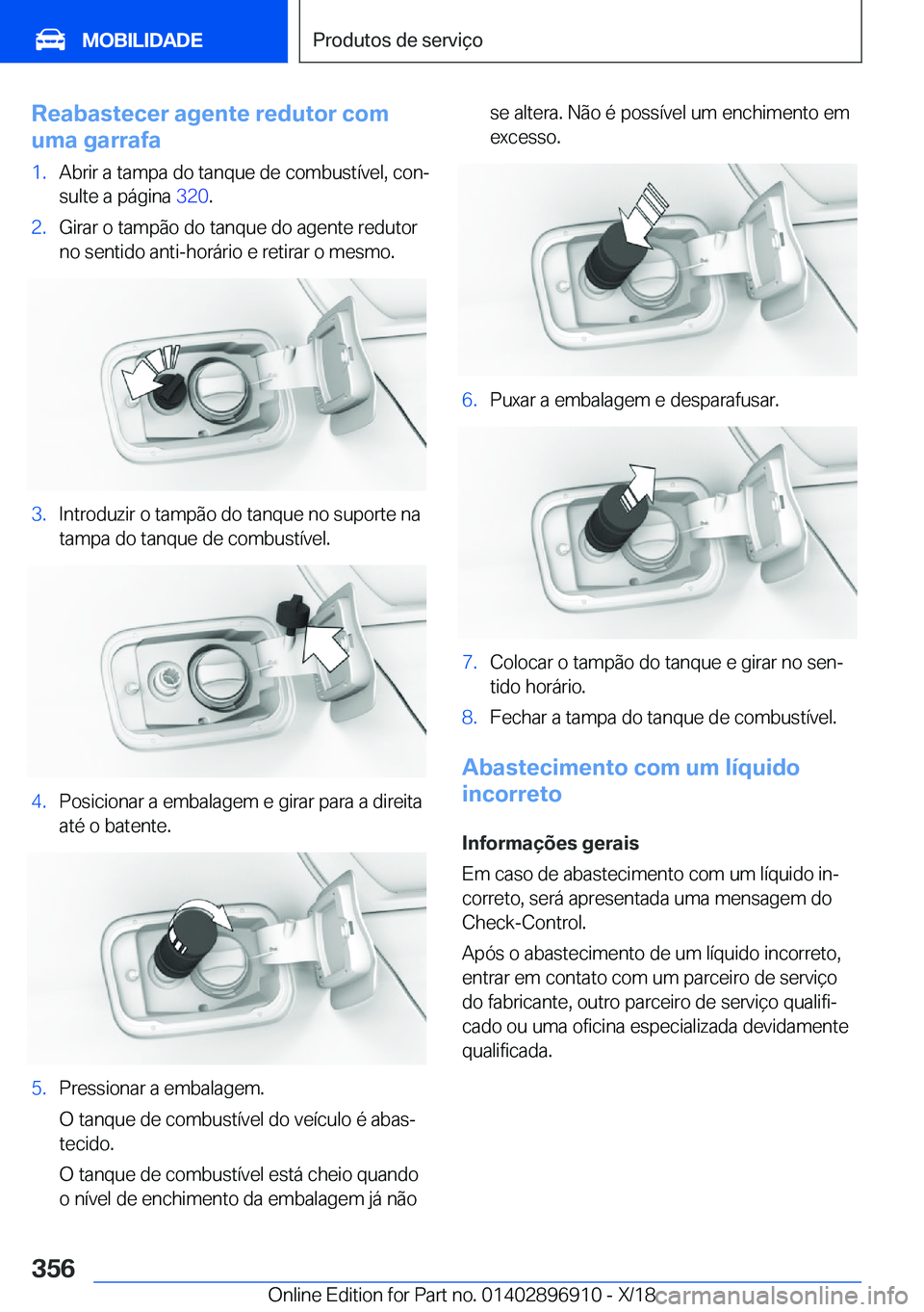 BMW 8 SERIES COUPE 2019  Manual do condutor (in Portuguese) �R�e�a�b�a�s�t�e�c�e�r��a�g�e�n�t�e��r�e�d�u�t�o�r��c�o�m
�u�m�a��g�a�r�r�a�f�a�1�.�A�b�r�i�r��a��t�a�m�p�a��d�o��t�a�n�q�u�e��d�e��c�o�m�b�u�s�t�