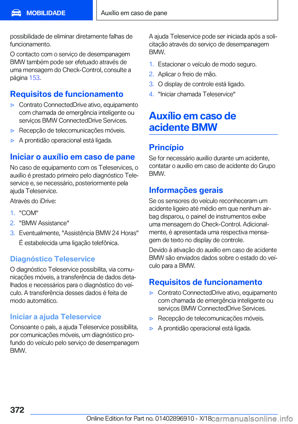 BMW 8 SERIES COUPE 2019  Manual do condutor (in Portuguese) �p�o�s�s�i�b�i�l�i�d�a�d�e��d�e��e�l�i�m�i�n�a�r��d�i�r�e�t�a�m�e�n�t�e��f�a�l�h�a�s��d�e
�f�u�n�c�i�o�n�a�m�e�n�t�o�.
�O��c�o�n�t�a�c�t�o��c�o�m��o��s�e�r�v�i�