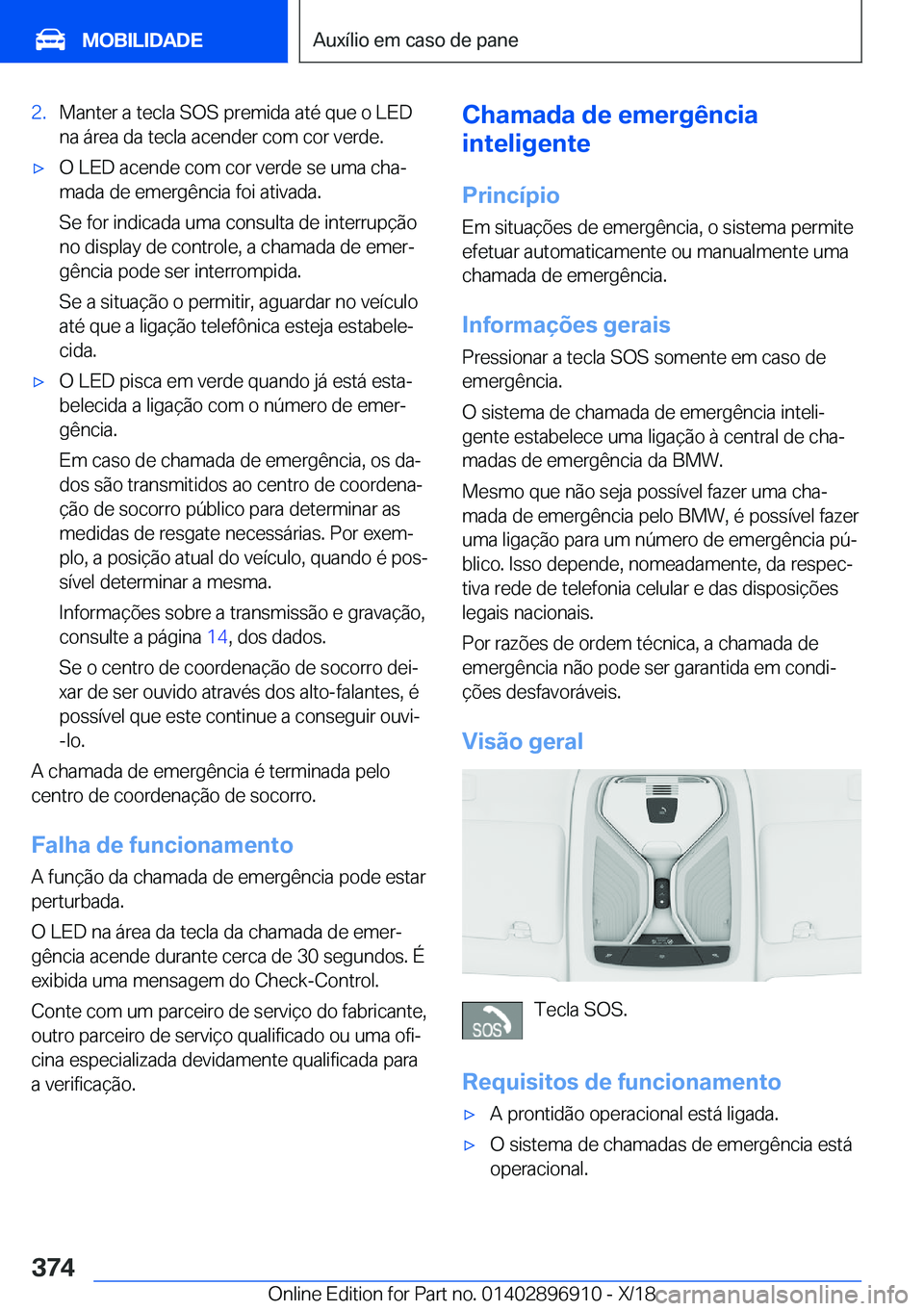 BMW 8 SERIES COUPE 2019  Manual do condutor (in Portuguese) �2�.�M�a�n�t�e�r��a��t�e�c�l�a��S�O�S��p�r�e�m�i�d�a��a�t�é��q�u�e��o��L�E�D�n�a��á�r�e�a��d�a��t�e�c�l�a��a�c�e�n�d�e�r��c�o�m��c�o�r��v�e�r�d�e�.x�O��L�E�D��a�c�e�n�d�e��c�o�m�