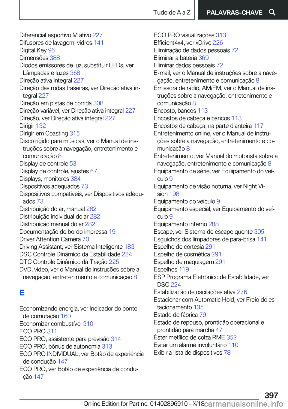 BMW 8 SERIES COUPE 2019  Manual do condutor (in Portuguese) �D�i�f�e�r�e�n�c�i�a�l��e�s�p�o�r�t�i�v�o��M��a�t�i�v�o��2�2�7�
�D�i�f�u�s�o�r�e�s��d�e��l�a�v�a�g�e�m�,��v�i�d�r�o�s� �1�4�1�
�D�i�g�i�t�a�l��K�e�y� �9�6�
�D�i�m�e�n�s�õ�e�s� �3�8�8�
