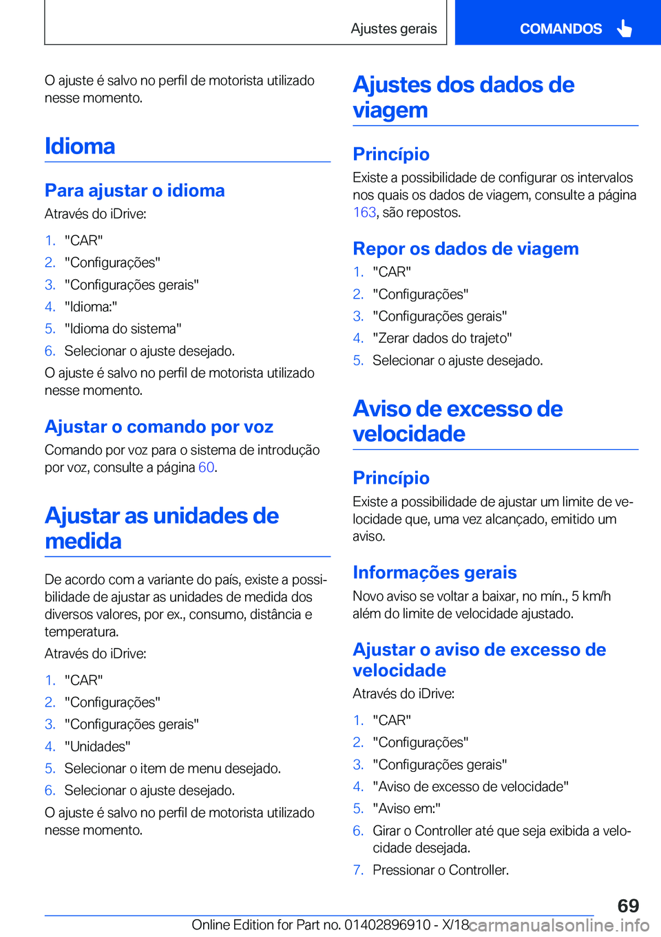 BMW 8 SERIES COUPE 2019  Manual do condutor (in Portuguese) �O��a�j�u�s�t�e��é��s�a�l�v�o��n�o��p�e�r�f�i�l��d�e��m�o�t�o�r�i�s�t�a��u�t�i�l�i�z�a�d�o
�n�e�s�s�e��m�o�m�e�n�t�o�.
�I�d�i�o�m�a
�P�a�r�a��a�j�u�s�t�a�r��o��i�d�i�o�m�a �A�t�r�a�v�é�s