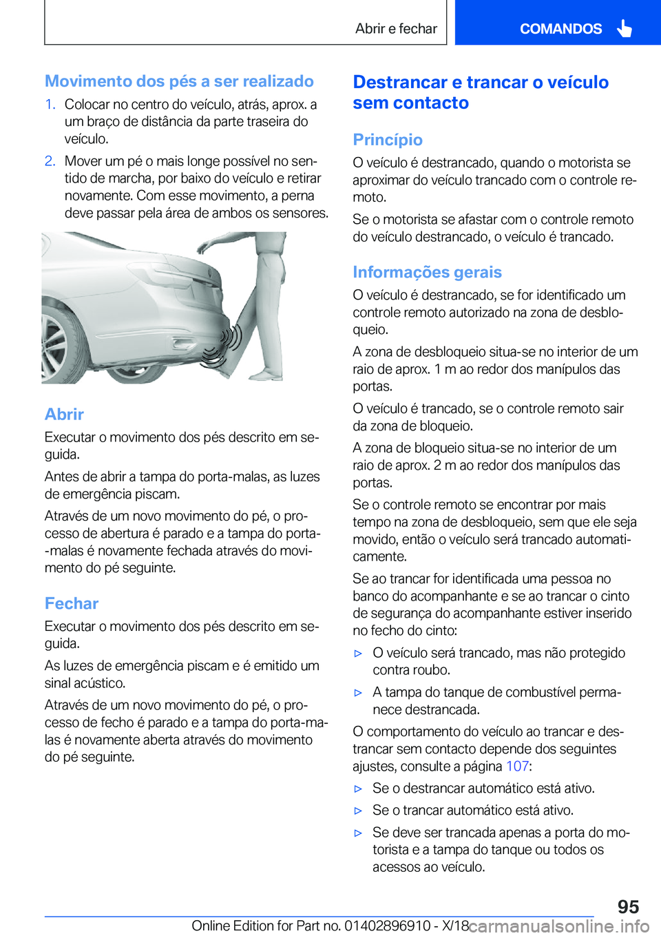 BMW 8 SERIES COUPE 2019  Manual do condutor (in Portuguese) �M�o�v�i�m�e�n�t�o��d�o�s��p�é�s��a��s�e�r��r�e�a�l�i�z�a�d�o�1�.�C�o�l�o�c�a�r��n�o��c�e�n�t�r�o��d�o��v�e�