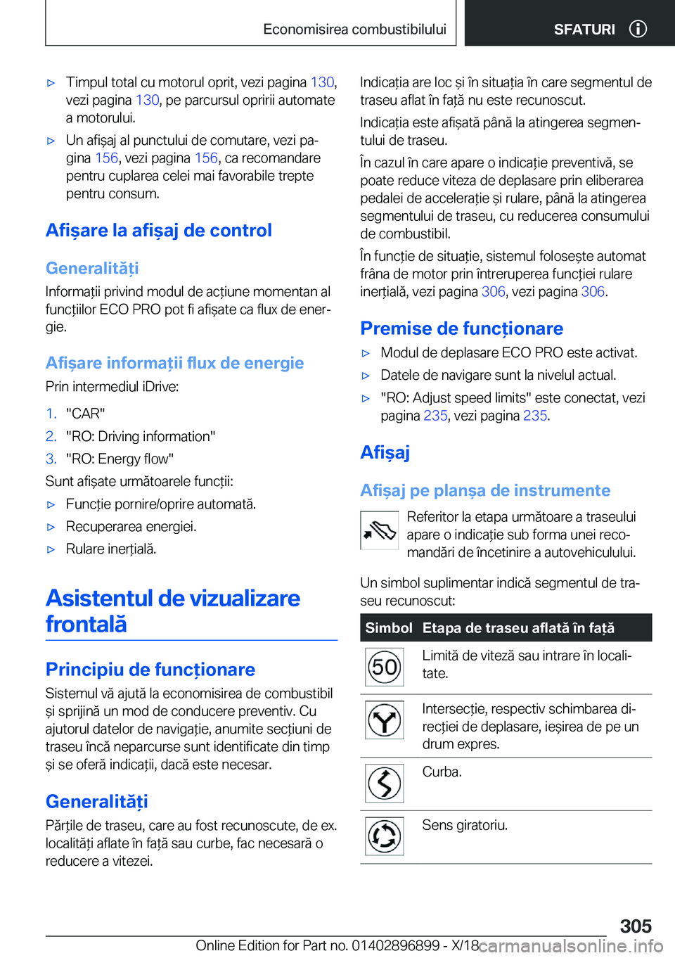 BMW 8 SERIES COUPE 2019  Ghiduri De Utilizare (in Romanian) 'x�T�i�m�p�u�l��t�o�t�a�l��c�u��m�o�t�o�r�u�l��o�p�r�i�t�,��v�e�z�i��p�a�g�i�n�a��1�3�0�,
�v�e�z�i��p�a�g�i�n�a� �1�3�0�,��p�e��p�a�r�c�u�r�s�u�l��o�p�r�i�r�i�i��a�u�t�o�m�a�t�e
�a��