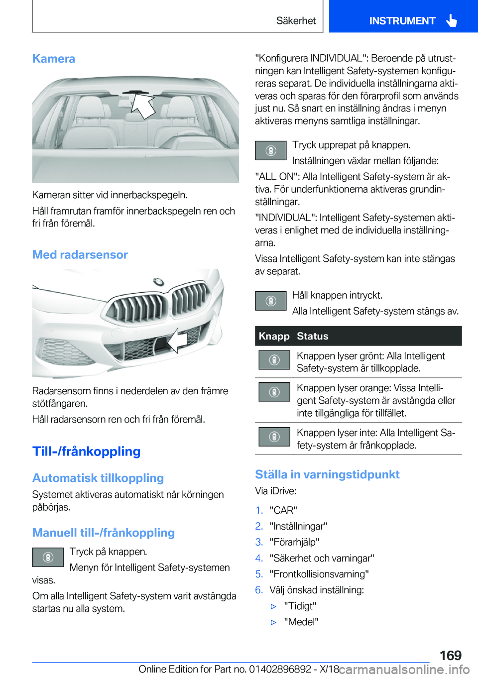 BMW 8 SERIES COUPE 2019  InstruktionsbÖcker (in Swedish) �K�a�m�e�r�a
�K�a�m�e�r�a�n��s�i�t�t�e�r��v�i�d��i�n�n�e�r�b�a�c�k�s�p�e�g�e�l�n�.
�H�å�l�l��f�r�a�m�r�u�t�a�n��f�r�a�m�f�