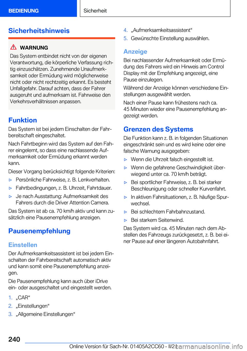 BMW 8 SERIES GRAN COUPE 2022  Betriebsanleitungen (in German) �S�i�c�h�e�r�h�e�i�t�s�h�i�n�w�e�i�s
�W�A�R�N�U�N�G
�D�a�s��S�y�s�t�e�m��e�n�t�b�i�n�d�e�t��n�i�c�h�t��v�o�n��d�e�r��e�i�g�e�n�e�n
�V�e�r�a�n�t�w�o�r�t�u�n�g�,��d�i�e��k�