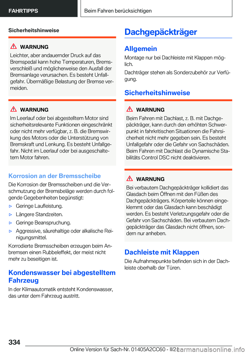 BMW 8 SERIES GRAN COUPE 2022  Betriebsanleitungen (in German) �S�i�c�h�e�r�h�e�i�t�s�h�i�n�w�e�i�s�e
�W�A�R�N�U�N�G
�L�e�i�c�h�t�e�r�,��a�b�e�r��a�n�d�a�u�e�r�n�d�e�r��D�r�u�c�k��a�u�f��d�a�s
�B�r�e�m�s�p�e�d�a�l��k�a�n�n��h�o�h�e��T�e�m�p�e�r�a�t�u�r�e�