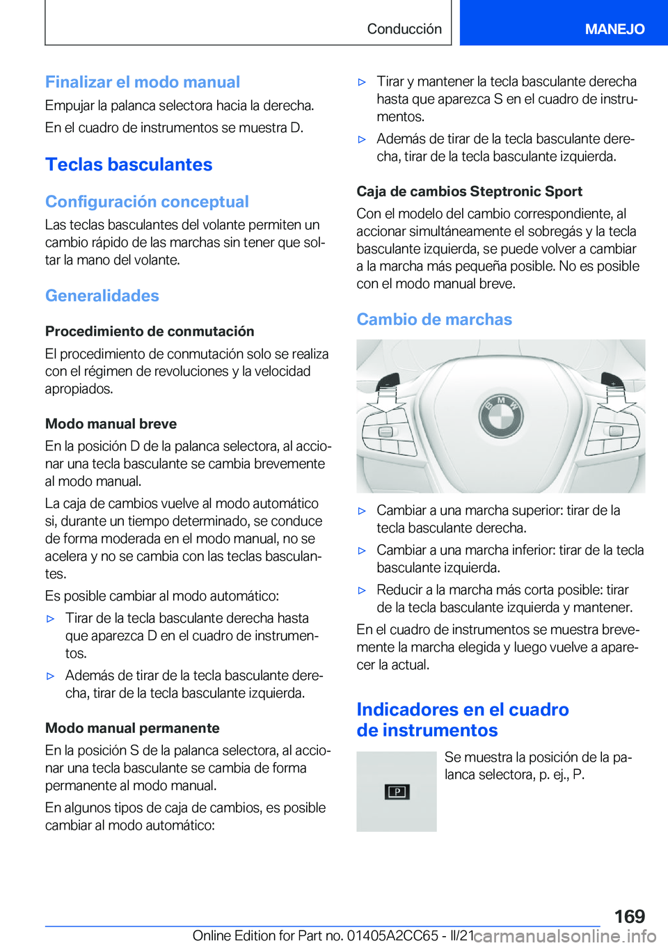 BMW 8 SERIES GRAN COUPE 2022  Manuales de Empleo (in Spanish) �F�i�n�a�l�i�z�a�r��e�l��m�o�d�o��m�a�n�u�a�l�E�m�p�u�j�a�r��l�a��p�a�l�a�n�c�a��s�e�l�e�c�t�o�r�a��h�a�c�i�a��l�a��d�e�r�e�c�h�a�.
�E�n��e�l��c�u�a�d�r�o��d�e��i�n�s�t�r�u�m�e�n�t�o�s��