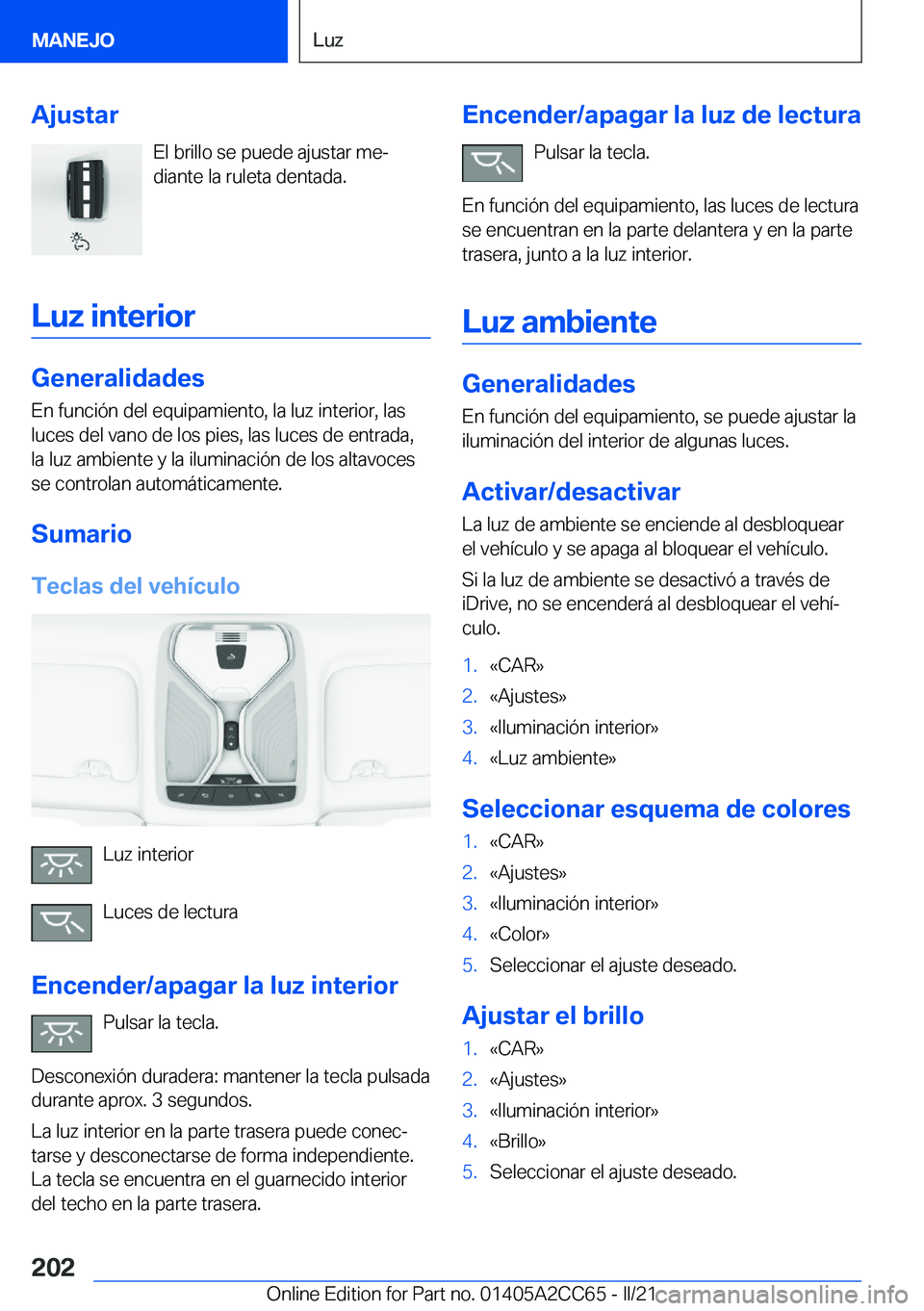 BMW 8 SERIES GRAN COUPE 2022  Manuales de Empleo (in Spanish) �A�j�u�s�t�a�r�E�l��b�r�i�l�l�o��s�e��p�u�e�d�e��a�j�u�s�t�a�r��m�eª
�d�i�a�n�t�e��l�a��r�u�l�e�t�a��d�e�n�t�a�d�a�.
�L�u�z��i�n�t�e�r�i�o�r
�G�e�n�e�r�a�l�i�d�a�d�e�s
�E�n��f�u�n�c�i�