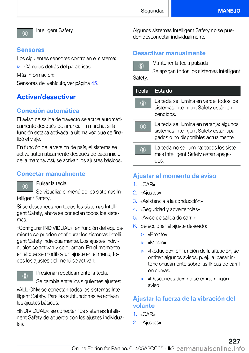 BMW 8 SERIES GRAN COUPE 2022  Manuales de Empleo (in Spanish) �I�n�t�e�l�l�i�g�e�n�t��S�a�f�e�t�y
�S�e�n�s�o�r�e�s
�L�o�s��s�i�g�u�i�e�n�t�e�s��s�e�n�s�o�r�e�s��c�o�n�t�r�o�l�a�n��e�l��s�i�s�t�e�m�a�:x�C�