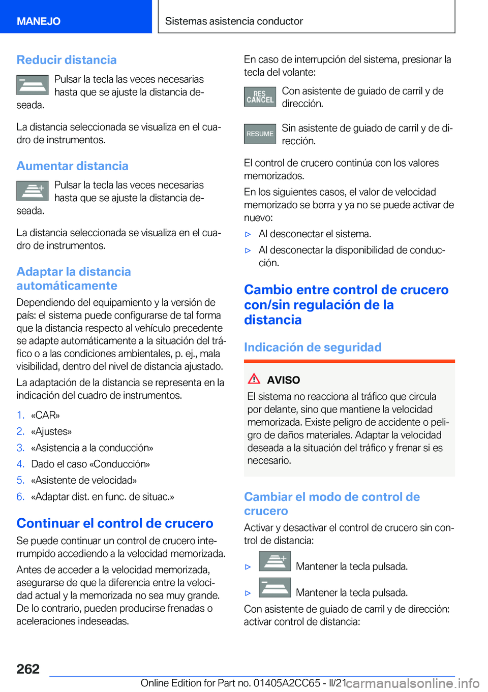 BMW 8 SERIES GRAN COUPE 2022  Manuales de Empleo (in Spanish) �R�e�d�u�c�i�r��d�i�s�t�a�n�c�i�a�P�u�l�s�a�r��l�a��t�e�c�l�a��l�a�s��v�e�c�e�s��n�e�c�e�s�a�r�i�a�s�h�a�s�t�a��q�u�e��s�e��a�j�u�s�t�e��l�a��d�i�s�t�a�n�c�i�a��d�eª
�s�e�a�d�a�.
�L�a��