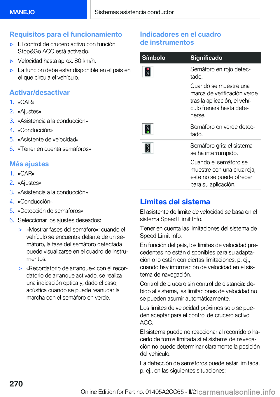 BMW 8 SERIES GRAN COUPE 2022  Manuales de Empleo (in Spanish) �R�e�q�u�i�s�i�t�o�s��p�a�r�a��e�l��f�u�n�c�i�o�n�a�m�i�e�n�t�ox�E�l��c�o�n�t�r�o�l��d�e��c�r�u�c�e�r�o��a�c�t�i�v�o��c�o�n��f�u�n�c�i�