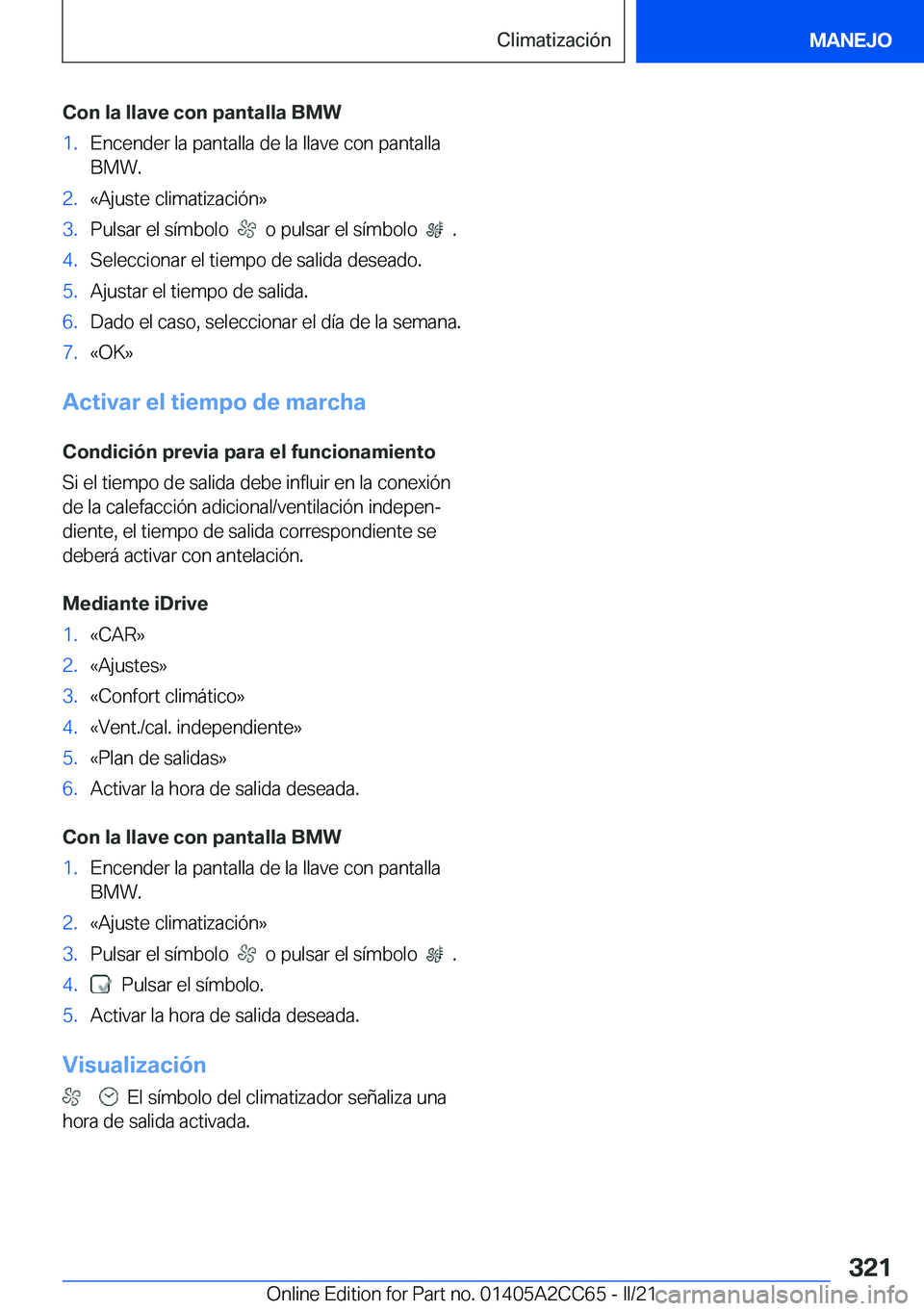 BMW 8 SERIES GRAN COUPE 2022  Manuales de Empleo (in Spanish) �C�o�n��l�a��l�l�a�v�e��c�o�n��p�a�n�t�a�l�l�a��B�M�W�1�.�E�n�c�e�n�d�e�r��l�a��p�a�n�t�a�l�l�a��d�e��l�a��l�l�a�v�e��c�o�n��p�a�n�t�a�l�l�a�B�M�W�.�2�.�«�A�j�u�s�t�e��c�l�i�m�a�t�i�z�a�