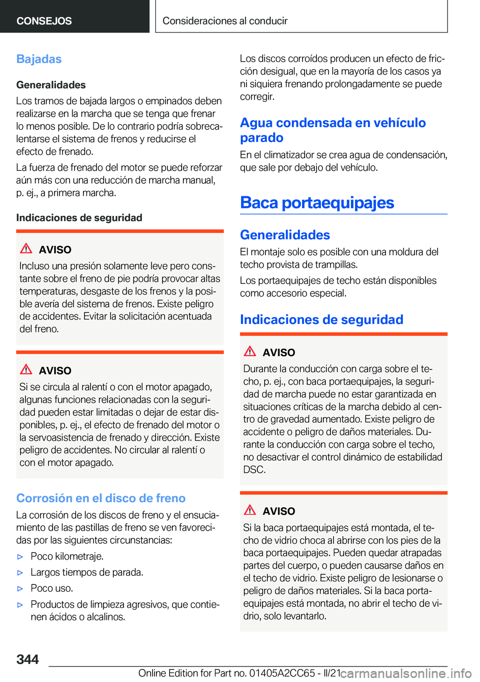 BMW 8 SERIES GRAN COUPE 2022  Manuales de Empleo (in Spanish) �B�a�j�a�d�a�s�G�e�n�e�r�a�l�i�d�a�d�e�s
�L�o�s��t�r�a�m�o�s��d�e��b�a�j�a�d�a��l�a�r�g�o�s��o��e�m�p�i�n�a�d�o�s��d�e�b�e�n �r�e�a�l�i�z�a�r�s�e��e�n��l�a��m�a�r�c�h�a��q�u�e��s�e��t�e�n