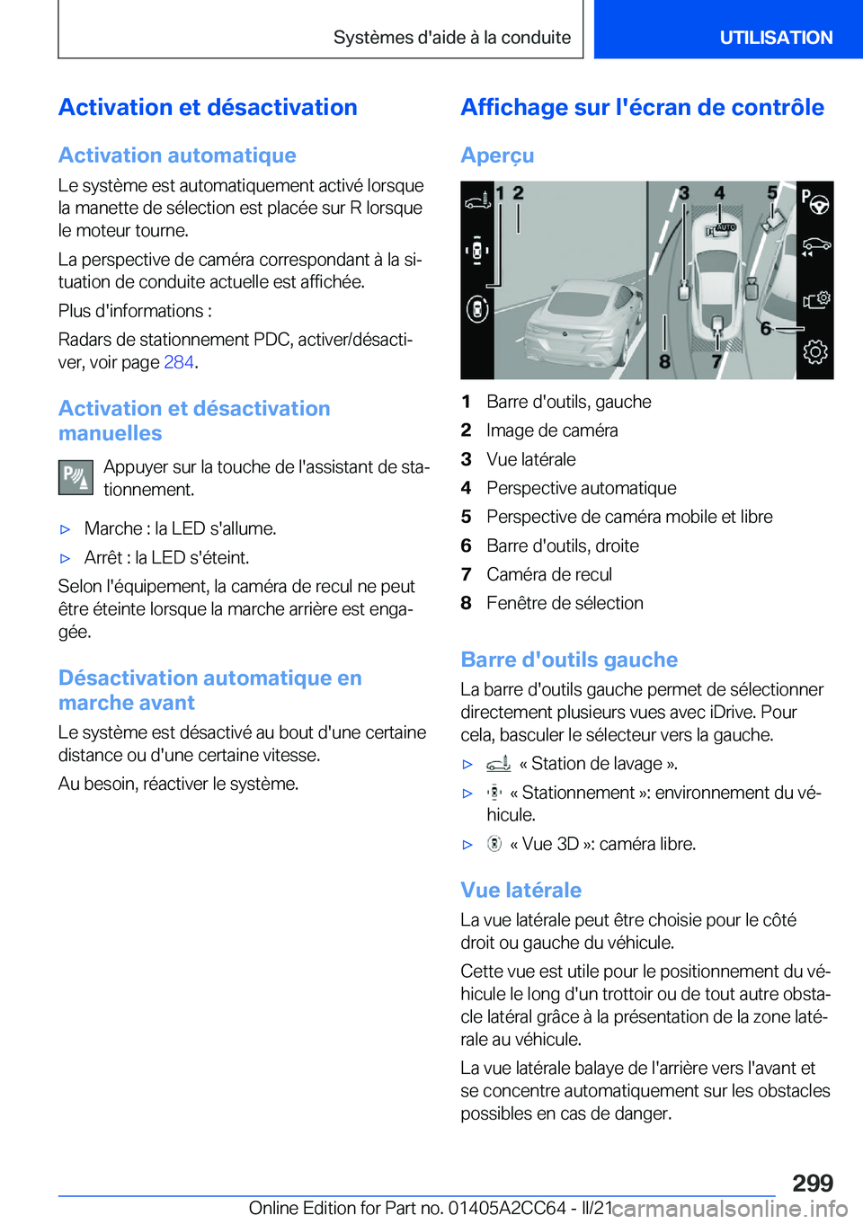BMW 8 SERIES GRAN COUPE 2022  Notices Demploi (in French) �A�c�t�i�v�a�t�i�o�n��e�t��d�é�s�a�c�t�i�v�a�t�i�o�n�A�c�t�i�v�a�t�i�o�n��a�u�t�o�m�a�t�i�q�u�e
�L�e��s�y�s�t�è�m�e��e�s�t��a�u�t�o�m�a�t�i�q�u�e�m�e�n�t��a�c�t�i�v�é��l�o�r�s�q�u�e
�l�a��