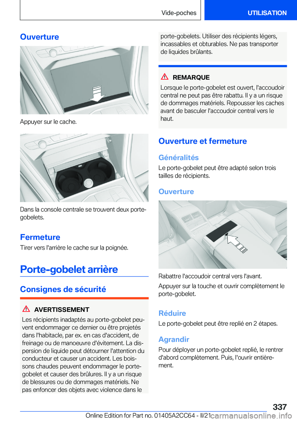 BMW 8 SERIES GRAN COUPE 2022  Notices Demploi (in French) �O�u�v�e�r�t�u�r�e
�A�p�p�u�y�e�r��s�u�r��l�e��c�a�c�h�e�.
�D�a�n�s��l�a��c�o�n�s�o�l�e��c�e�n�t�r�a�l�e��s�e��t�r�o�u�v�e�n�t��d�e�u�x��p�o�r�t�e�-
�g�o�b�e�l�e�t�s�.
�F�e�r�m�e�t�u�r�e
�T�