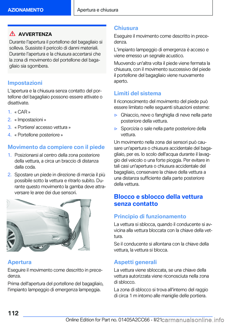BMW 8 SERIES GRAN COUPE 2022  Libretti Di Uso E manutenzione (in Italian) �A�V�V�E�R�T�E�N�Z�A
�D�u�r�a�n�t�e��l�'�a�p�e�r�t�u�r�a��i�l��p�o�r�t�e�l�l�o�n�e��d�e�l��b�a�g�a�g�l�i�a�i�o��s�i �s�o�l�l�e�v�a�.��S�u�s�s�i�s�t�e��i�l��p�e�r�i�c�o�l�o��d�i��d�a�n�n