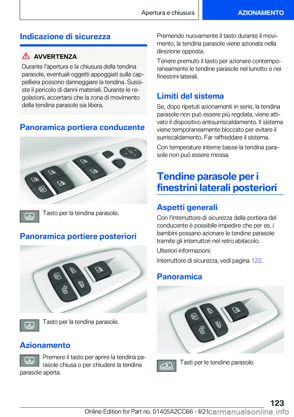 BMW 8 SERIES GRAN COUPE 2022  Libretti Di Uso E manutenzione (in Italian) �I�n�d�i�c�a�z�i�o�n�e��d�i��s�i�c�u�r�e�z�z�a
�A�V�V�E�R�T�E�N�Z�A
�D�u�r�a�n�t�e��l�'�a�p�e�r�t�u�r�a��e��l�a��c�h�i�u�s�u�r�a��d�e�l�l�a��t�e�n�d�i�n�a �p�a�r�a�s�o�l�e�,��e�v�e�n�t�u�