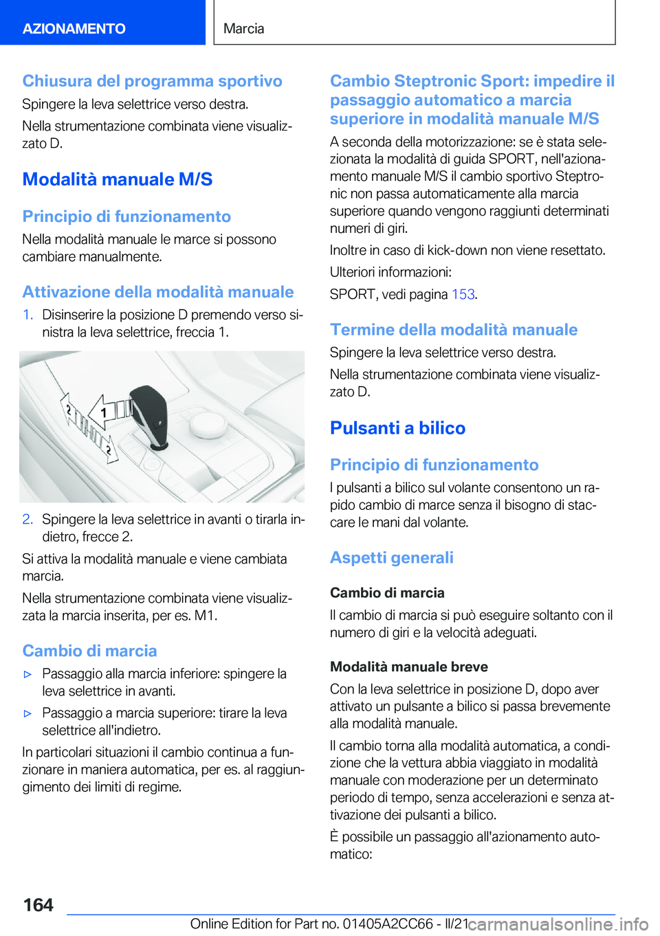 BMW 8 SERIES GRAN COUPE 2022  Libretti Di Uso E manutenzione (in Italian) �C�h�i�u�s�u�r�a��d�e�l��p�r�o�g�r�a�m�m�a��s�p�o�r�t�i�v�o�S�p�i�n�g�e�r�e��l�a��l�e�v�a��s�e�l�e�t�t�r�i�c�e��v�e�r�s�o��d�e�s�t�r�a�.
�N�e�l�l�a��s�t�r�u�m�e�n�t�a�z�i�o�n�e��c�o�m�b�i�n�