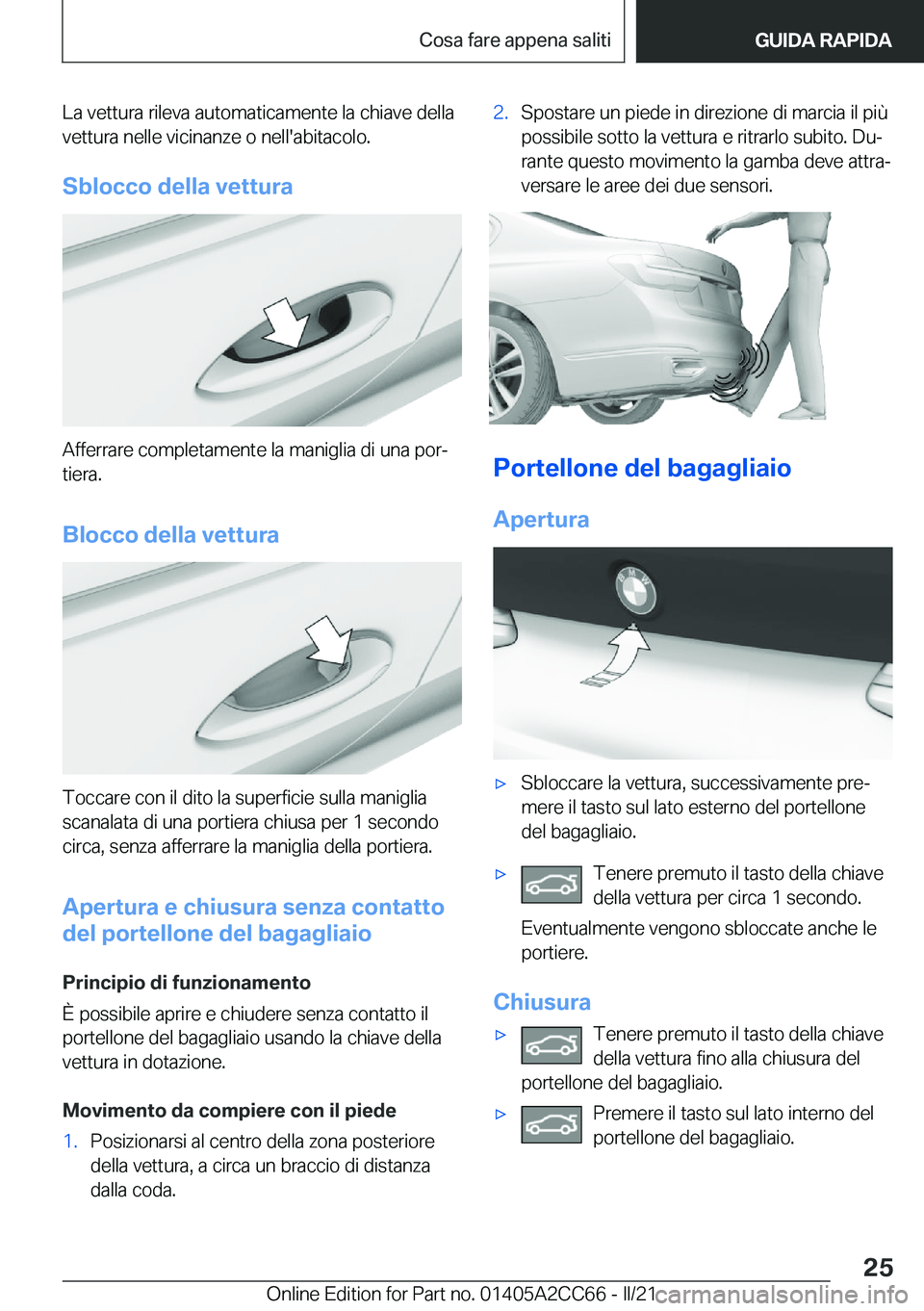 BMW 8 SERIES GRAN COUPE 2022  Libretti Di Uso E manutenzione (in Italian) �L�a��v�e�t�t�u�r�a��r�i�l�e�v�a��a�u�t�o�m�a�t�i�c�a�m�e�n�t�e��l�a��c�h�i�a�v�e��d�e�l�l�a
�v�e�t�t�u�r�a��n�e�l�l�e��v�i�c�i�n�a�n�z�e��o��n�e�l�l�'�a�b�i�t�a�c�o�l�o�.
�S�b�l�o�c�c�o