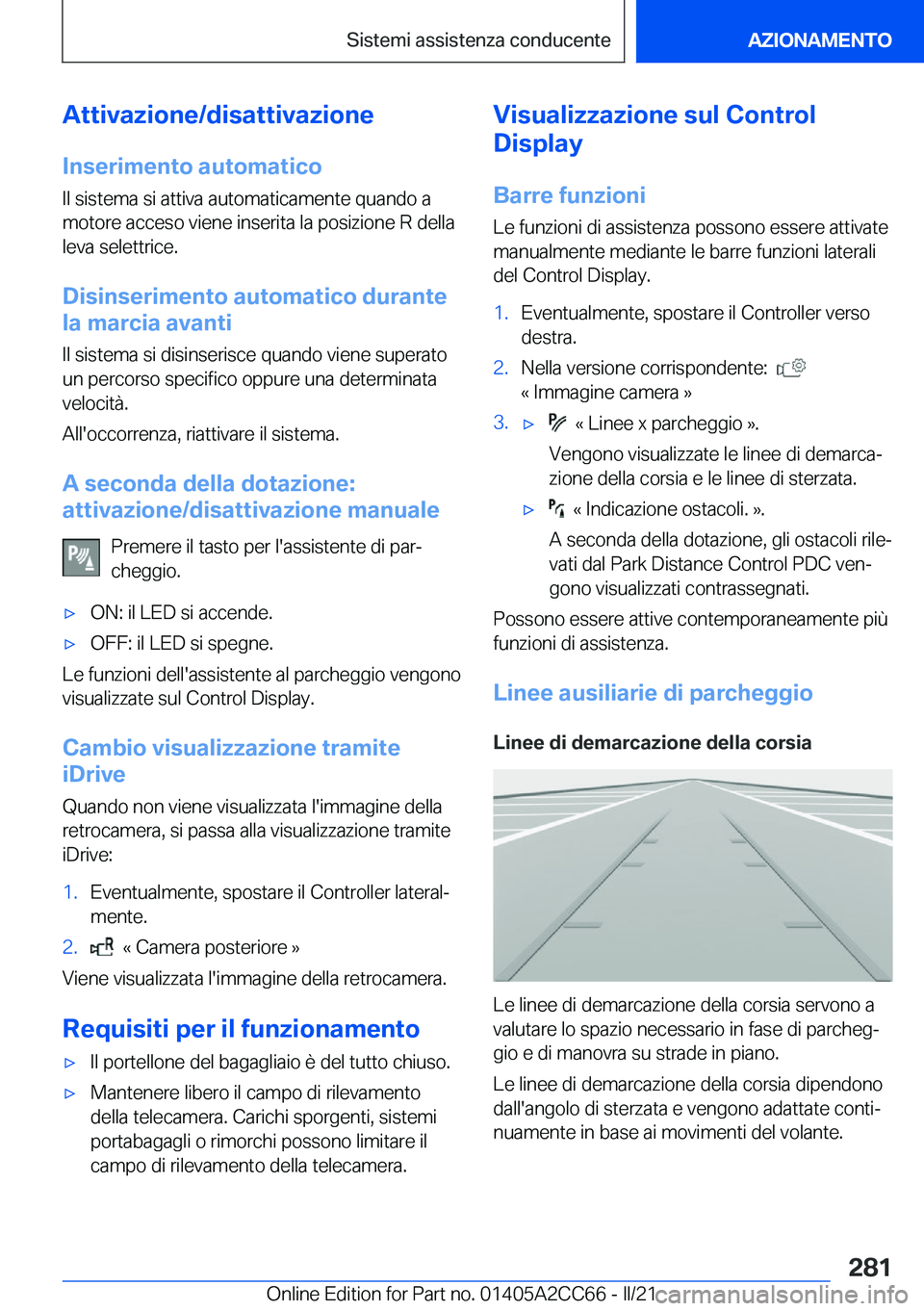 BMW 8 SERIES GRAN COUPE 2022  Libretti Di Uso E manutenzione (in Italian) �A�t�t�i�v�a�z�i�o�n�e�/�d�i�s�a�t�t�i�v�a�z�i�o�n�e�I�n�s�e�r�i�m�e�n�t�o��a�u�t�o�m�a�t�i�c�o
�I�l��s�i�s�t�e�m�a��s�i��a�t�t�i�v�a��a�u�t�o�m�a�t�i�c�a�m�e�n�t�e��q�u�a�n�d�o��a �m�o�t�o�r�e
