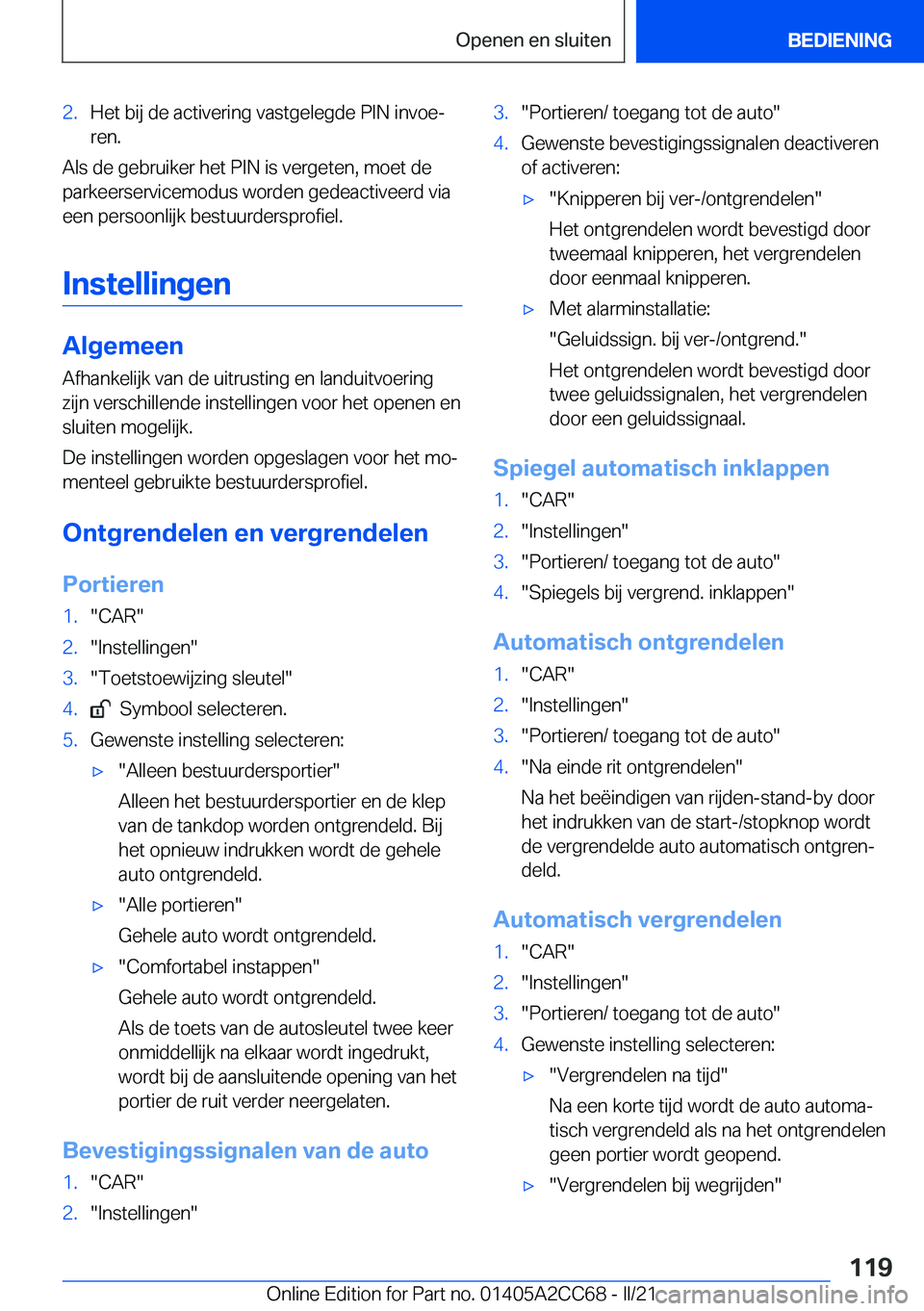 BMW 8 SERIES GRAN COUPE 2022  Instructieboekjes (in Dutch) �2�.�H�e�t��b�i�j��d�e��a�c�t�i�v�e�r�i�n�g��v�a�s�t�g�e�l�e�g�d�e��P�I�N��i�n�v�o�ej�r�e�n�.
�A�l�s��d�e��g�e�b�r�u�i�k�e�r��h�e�t��P�I�N��i�s��v�e�r�g�e�t�e�n�,��m�o�e�t��d�e
�p�a�r�k