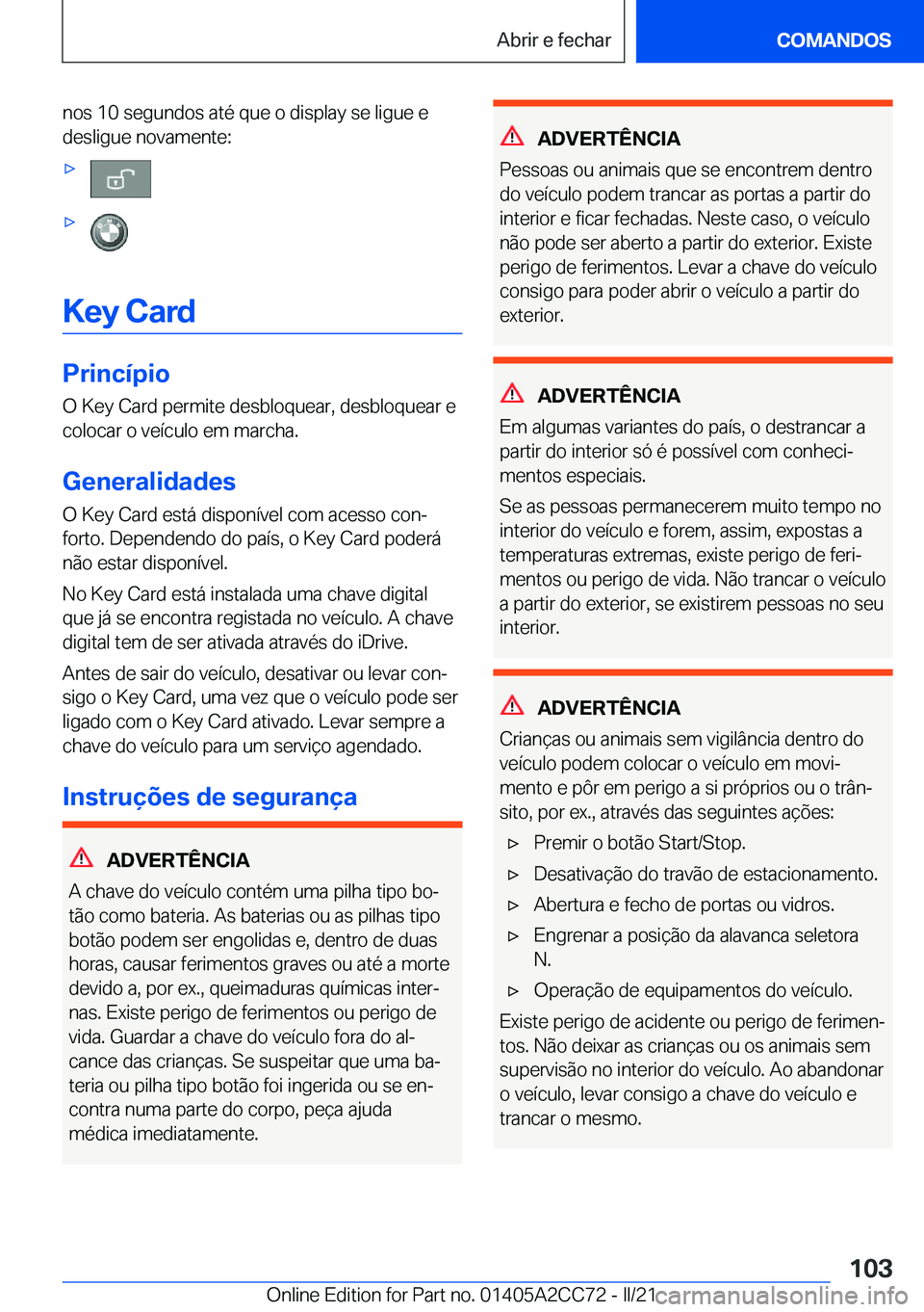 BMW 8 SERIES GRAN COUPE 2022  Manual do condutor (in Portuguese) �n�o�s��1�0��s�e�g�u�n�d�o�s��a�t�é��q�u�e��o��d�i�s�p�l�a�y��s�e��l�i�g�u�e��e
�d�e�s�l�i�g�u�e��n�o�v�a�m�e�n�t�e�:xx
�K�e�y��C�a�r�d
�P�r�i�n�c�