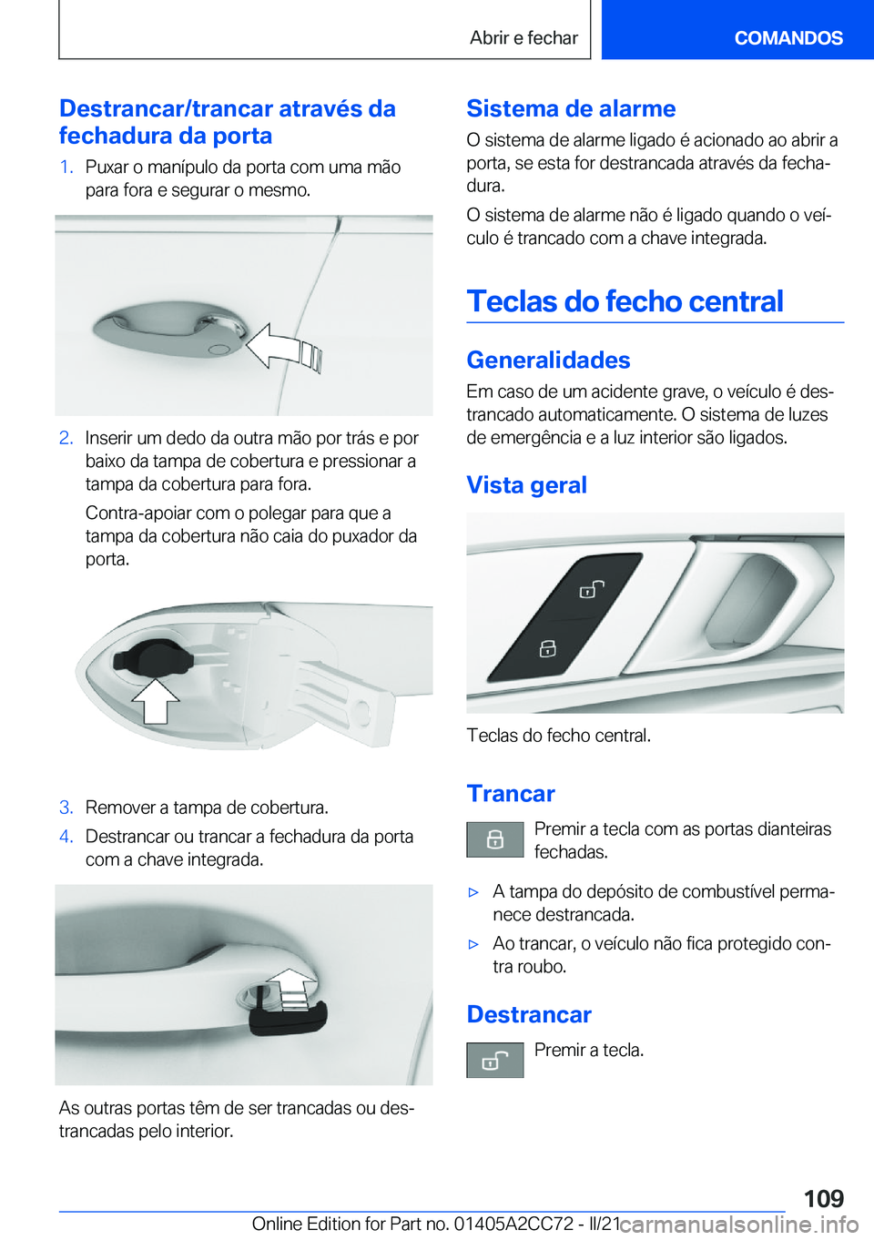 BMW 8 SERIES GRAN COUPE 2022  Manual do condutor (in Portuguese) �D�e�s�t�r�a�n�c�a�r�/�t�r�a�n�c�a�r��a�t�r�a�v�é�s��d�a
�f�e�c�h�a�d�u�r�a��d�a��p�o�r�t�a�1�.�P�u�x�a�r��o��m�a�n�