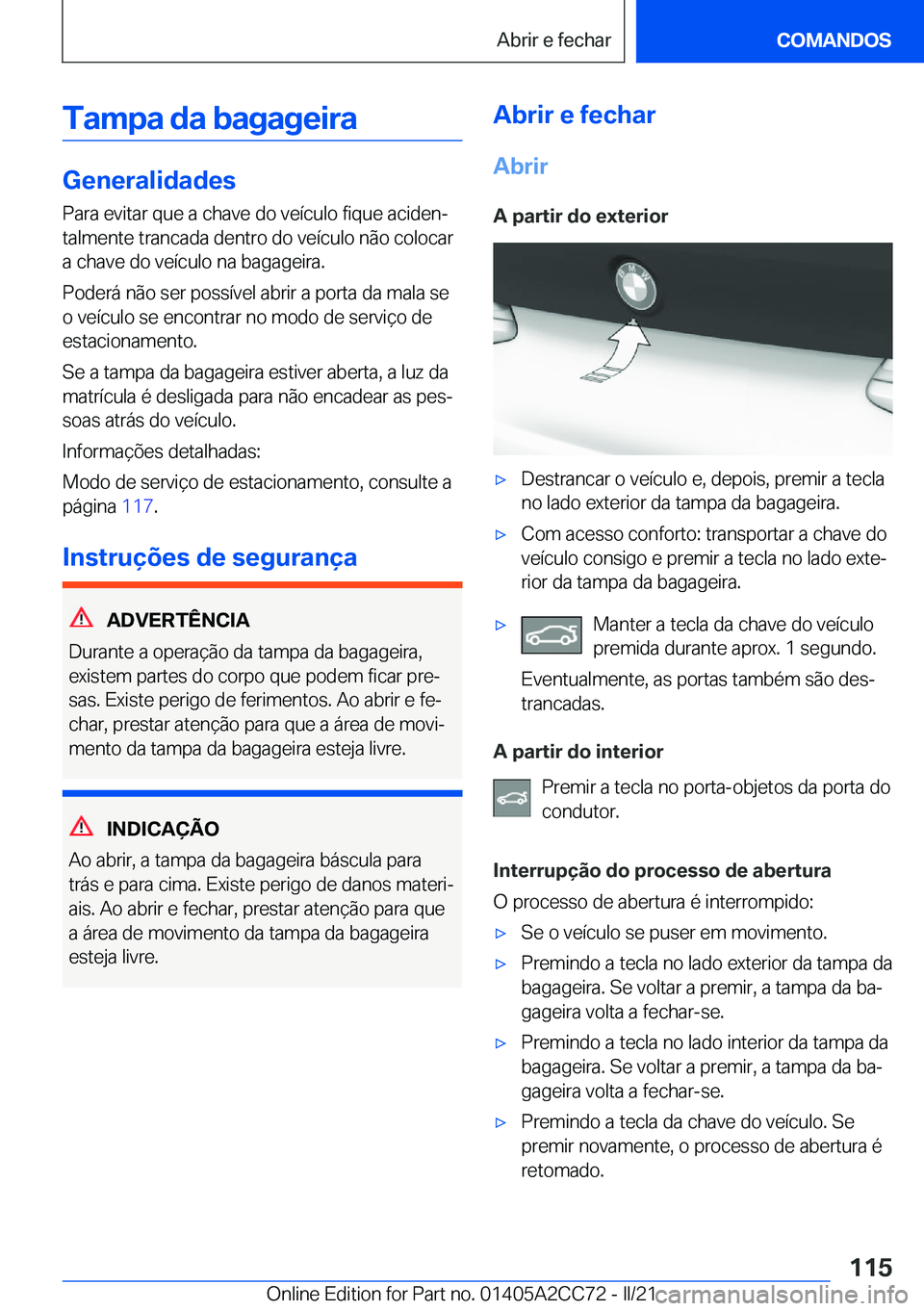 BMW 8 SERIES GRAN COUPE 2022  Manual do condutor (in Portuguese) �T�a�m�p�a��d�a��b�a�g�a�g�e�i�r�a
�G�e�n�e�r�a�l�i�d�a�d�e�s�P�a�r�a��e�v�i�t�a�r��q�u�e��a��c�h�a�v�e��d�o��v�e�