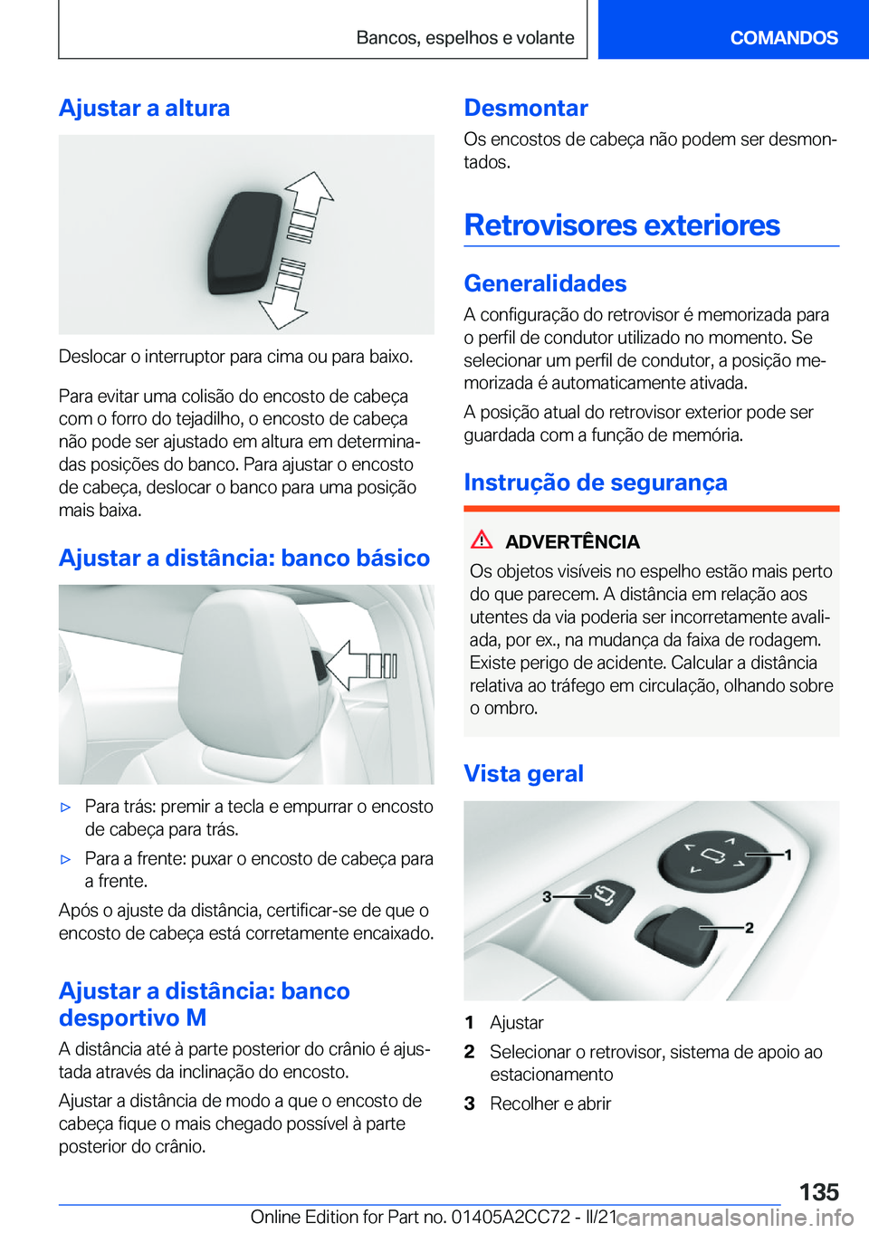 BMW 8 SERIES GRAN COUPE 2022  Manual do condutor (in Portuguese) �A�j�u�s�t�a�r��a��a�l�t�u�r�a
�D�e�s�l�o�c�a�r��o��i�n�t�e�r�r�u�p�t�o�r��p�a�r�a��c�i�m�a��o�u��p�a�r�a��b�a�i�x�o�.�P�a�r�a��e�v�i�t�a�r��u�m�a��c�o�l�i�s�ã�o��d�o��e�n�c�o�s�t�o��d