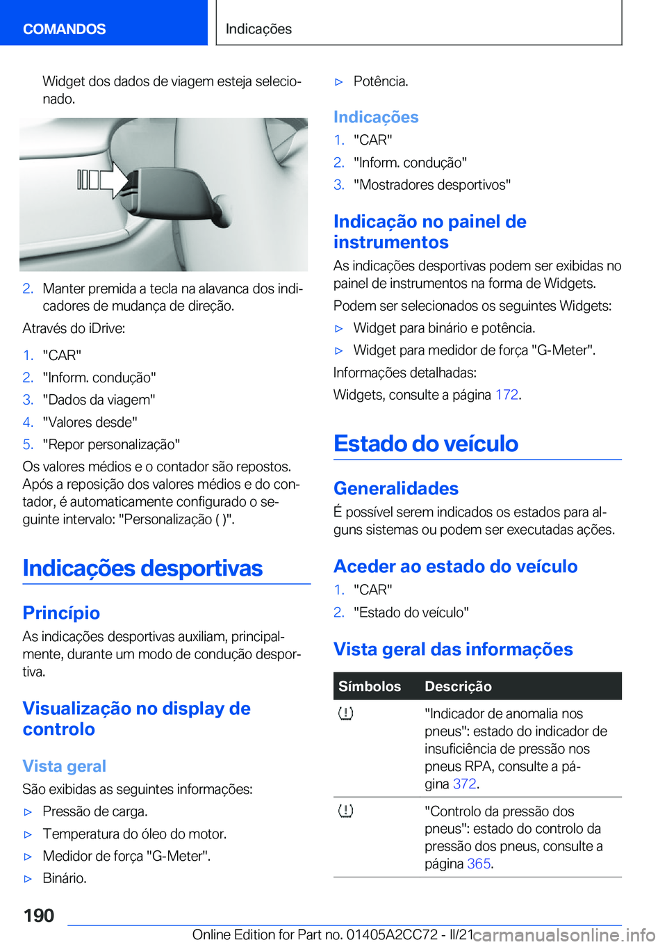 BMW 8 SERIES GRAN COUPE 2022  Manual do condutor (in Portuguese) �W�i�d�g�e�t��d�o�s��d�a�d�o�s��d�e��v�i�a�g�e�m��e�s�t�e�j�a��s�e�l�e�c�i�oª
�n�a�d�o�.�2�.�M�a�n�t�e�r��p�r�e�m�i�d�a��a��t�e�c�l�a��n�a��a�l�a�v�a�n�c�a��d�o�s��i�n�d�iª
�c�a�d�o�r