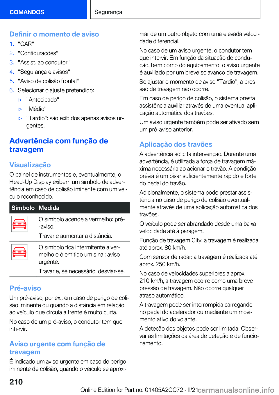 BMW 8 SERIES GRAN COUPE 2022  Manual do condutor (in Portuguese) �D�e�f�i�n�i�r��o��m�o�m�e�n�t�o��d�e��a�v�i�s�o�1�.��C�A�R��2�.��C�o�n�f�i�g�u�r�a�