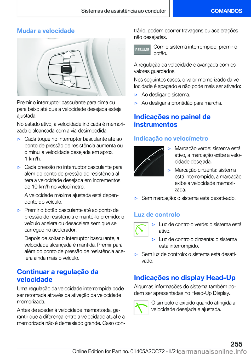 BMW 8 SERIES GRAN COUPE 2022  Manual do condutor (in Portuguese) �M�u�d�a�r��a��v�e�l�o�c�i�d�a�d�e
�P�r�e�m�i�r��o��i�n�t�e�r�r�u�p�t�o�r��b�a�s�c�u�l�a�n�t�e��p�a�r�a��c�i�m�a��o�u�p�a�r�a��b�a�i�x�o��a�t�é��q�u�e��a��v�e�l�o�c�i�d�a�d�e��d�e�s�e�j