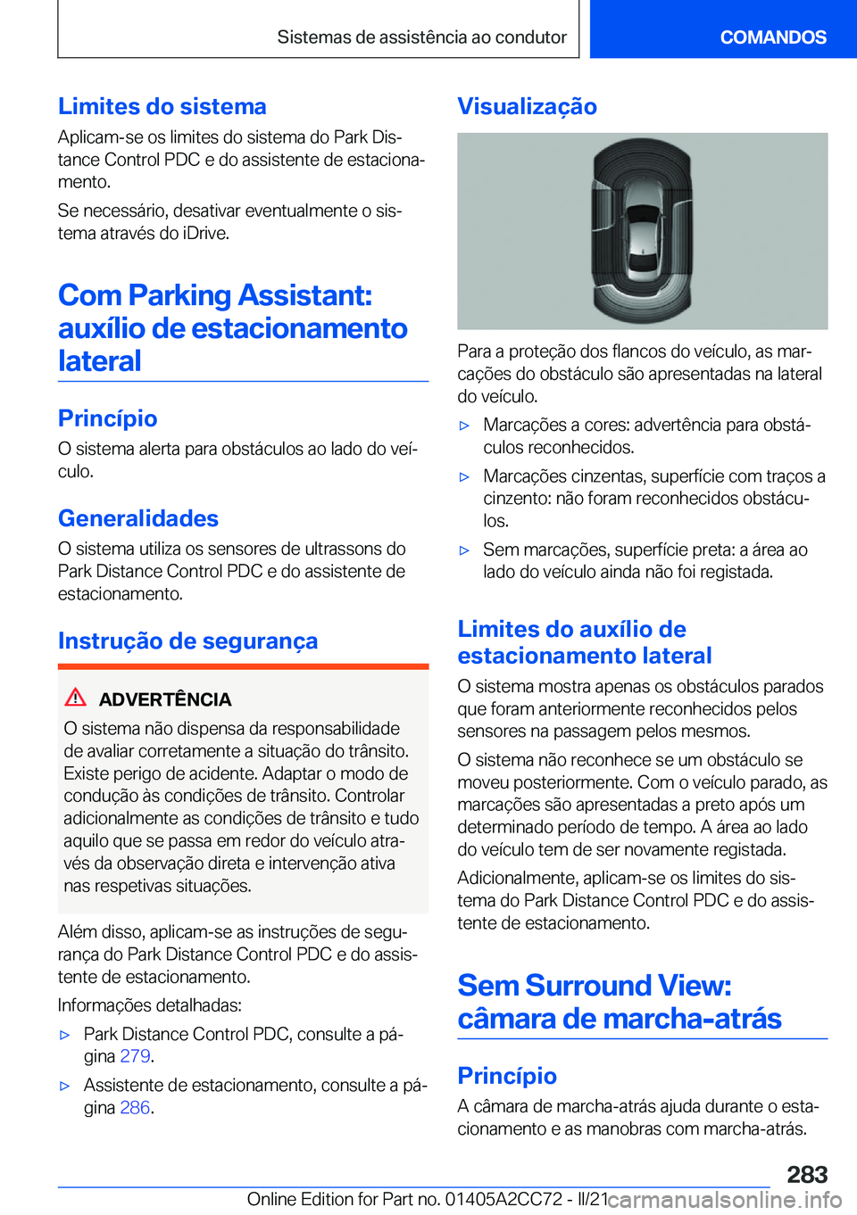 BMW 8 SERIES GRAN COUPE 2022  Manual do condutor (in Portuguese) �L�i�m�i�t�e�s��d�o��s�i�s�t�e�m�a
�A�p�l�i�c�a�m�-�s�e��o�s��l�i�m�i�t�e�s��d�o��s�i�s�t�e�m�a��d�o��P�a�r�k��D�i�sª
�t�a�n�c�e��C�o�n�t�r�o�l��P�D�C��e��d�o��a�s�s�i�s�t�e�n�t�e��d�
