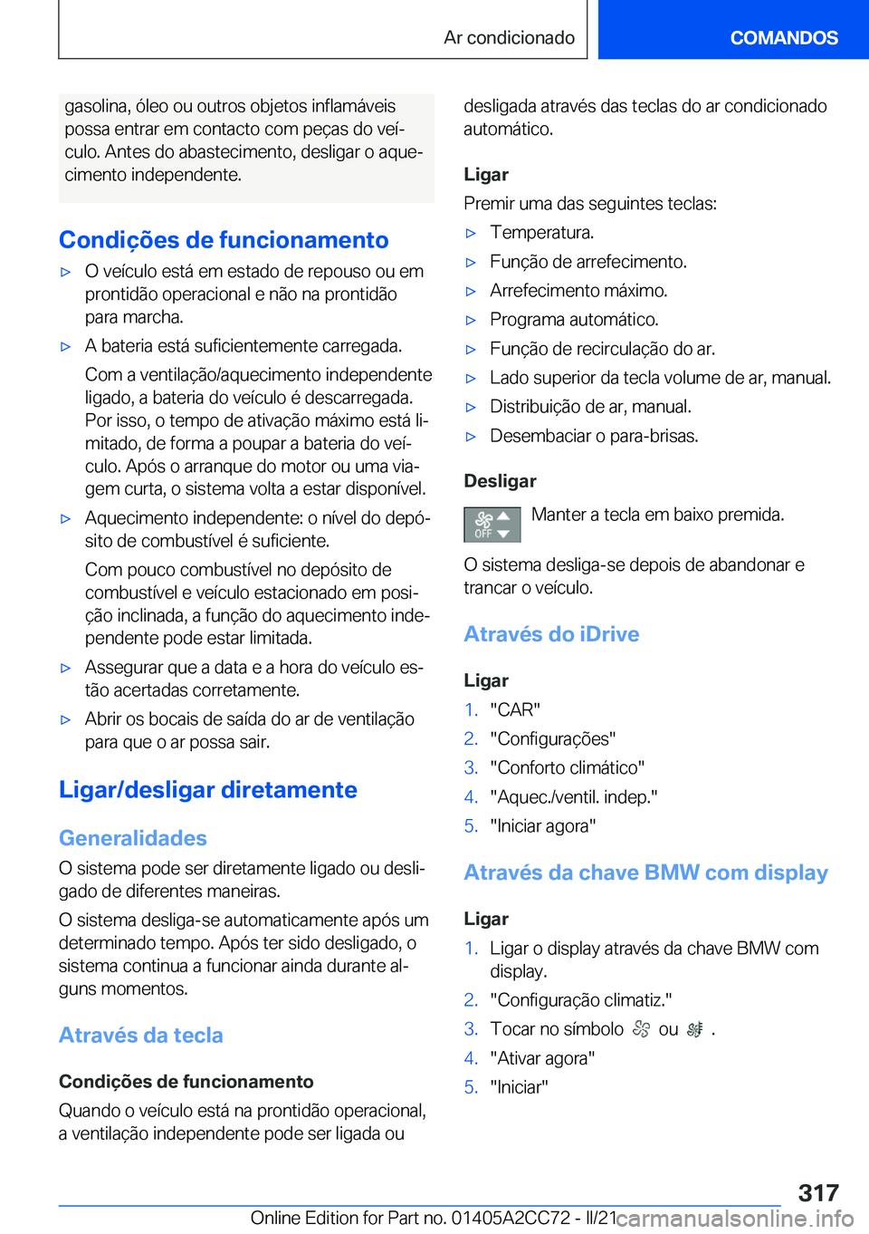 BMW 8 SERIES GRAN COUPE 2022  Manual do condutor (in Portuguese) �g�a�s�o�l�i�n�a�,��ó�l�e�o��o�u��o�u�t�r�o�s��o�b�j�e�t�o�s��i�n�f�l�a�m�á�v�e�i�s
�p�o�s�s�a��e�n�t�r�a�r��e�m��c�o�n�t�a�c�t�o��c�o�m��p�e�