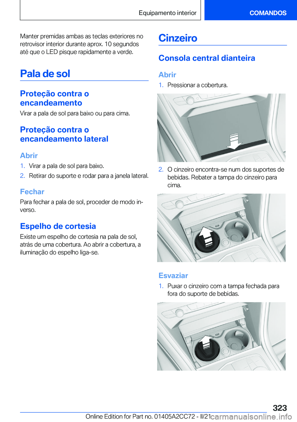 BMW 8 SERIES GRAN COUPE 2022  Manual do condutor (in Portuguese) �M�a�n�t�e�r��p�r�e�m�i�d�a�s��a�m�b�a�s��a�s��t�e�c�l�a�s��e�x�t�e�r�i�o�r�e�s��n�o�r�e�t�r�o�v�i�s�o�r��i�n�t�e�r�i�o�r��d�u�r�a�n�t�e��a�p�r�o�x�.��1�0��s�e�g�u�n�d�o�s
�a�t�é��q�u�e�