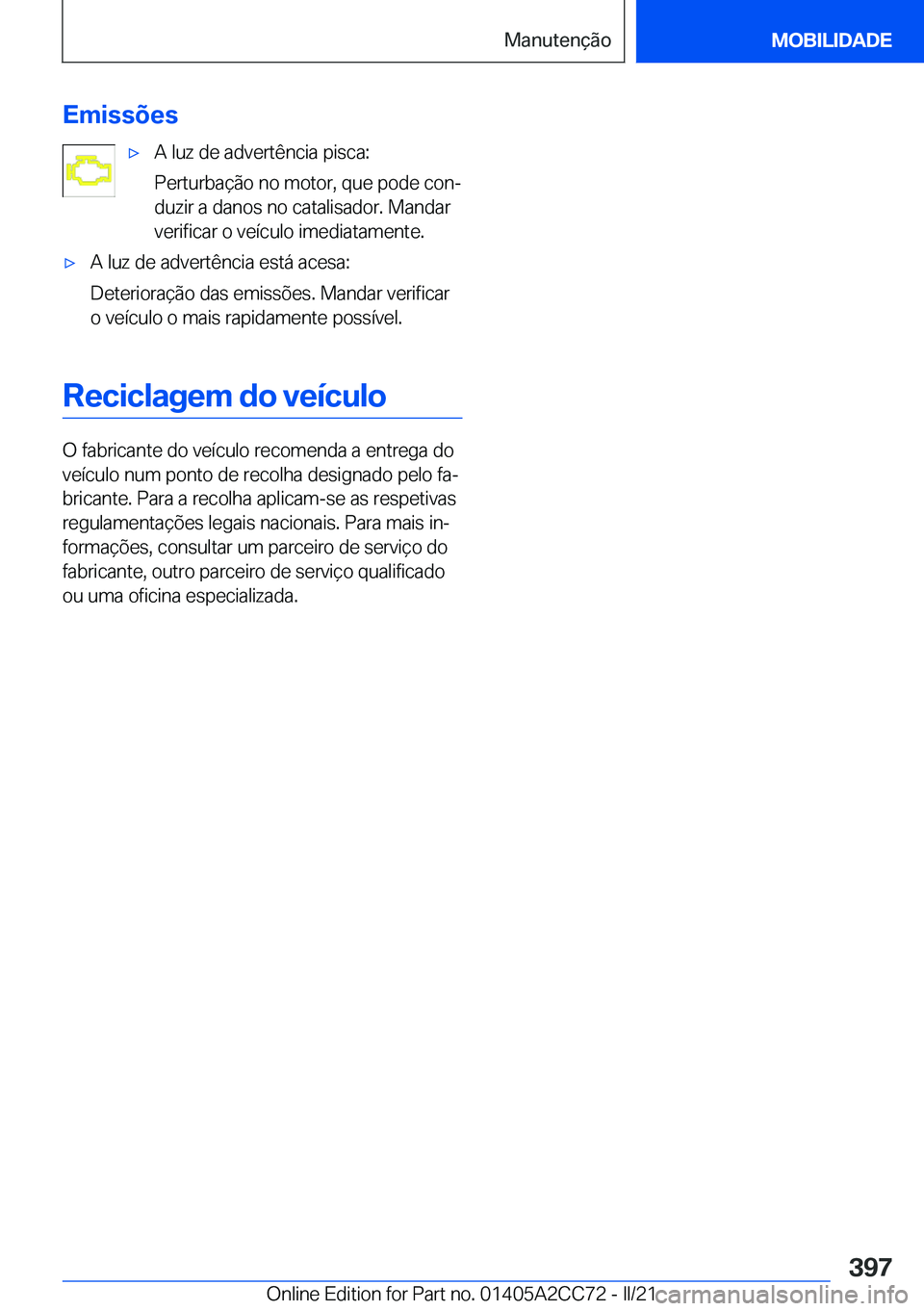 BMW 8 SERIES GRAN COUPE 2022  Manual do condutor (in Portuguese) �E�m�i�s�s�õ�e�sx�A��l�u�z��d�e��a�d�v�e�r�t�ê�n�c�i�a��p�i�s�c�a�:
�P�e�r�t�u�r�b�a�