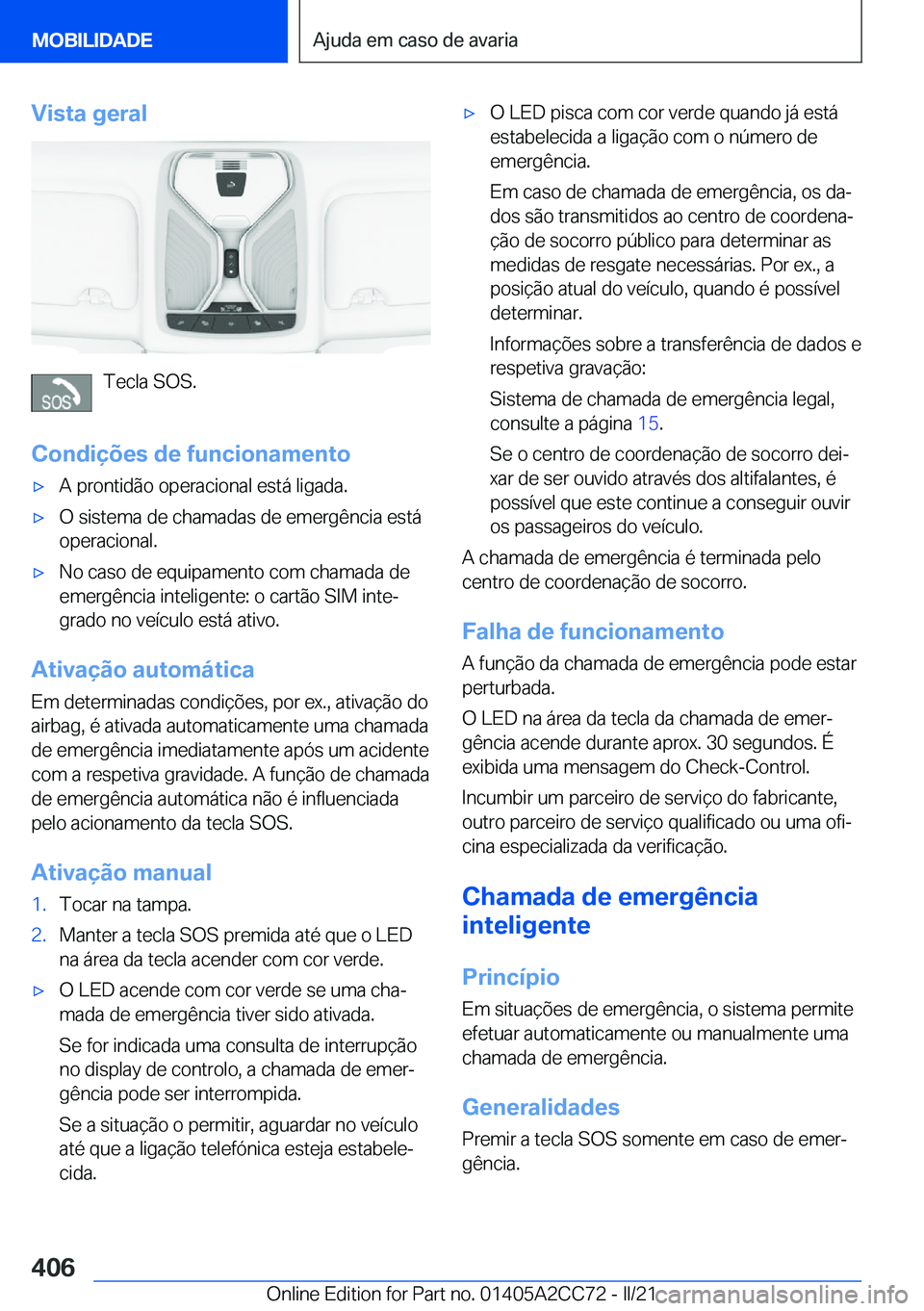 BMW 8 SERIES GRAN COUPE 2022  Manual do condutor (in Portuguese) �V�i�s�t�a��g�e�r�a�l
�T�e�c�l�a��S�O�S�.
�C�o�n�d�i�