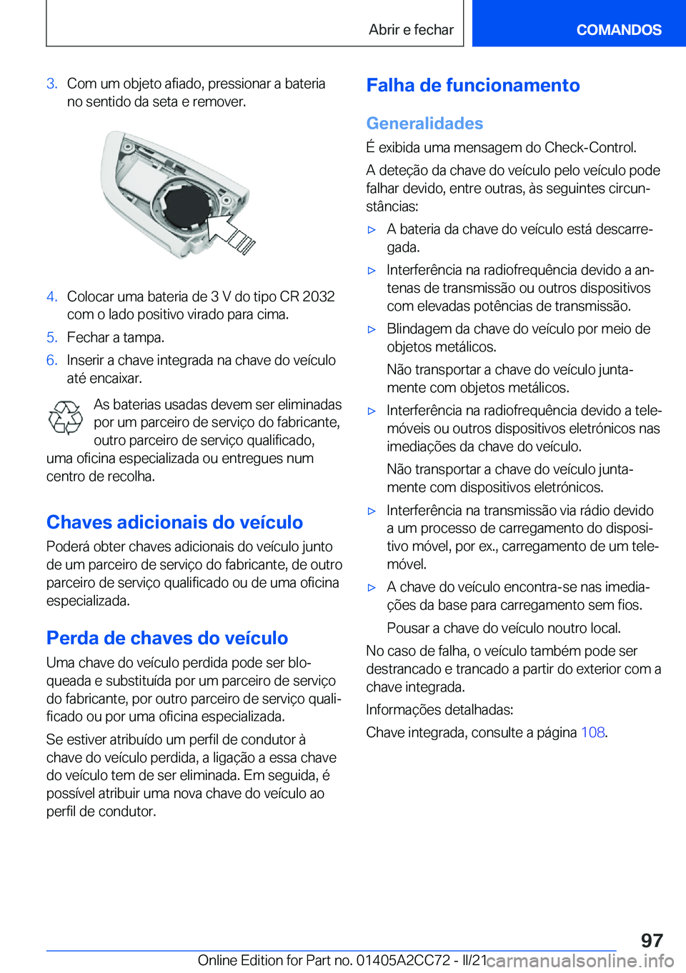 BMW 8 SERIES GRAN COUPE 2022  Manual do condutor (in Portuguese) �3�.�C�o�m��u�m��o�b�j�e�t�o��a�f�i�a�d�o�,��p�r�e�s�s�i�o�n�a�r��a��b�a�t�e�r�i�a
�n�o��s�e�n�t�i�d�o��d�a��s�e�t�a��e��r�e�m�o�v�e�r�.�4�.�C�o�l�o�c�a�r��u�m�a��b�a�t�e�r�i�a��d�e��3�