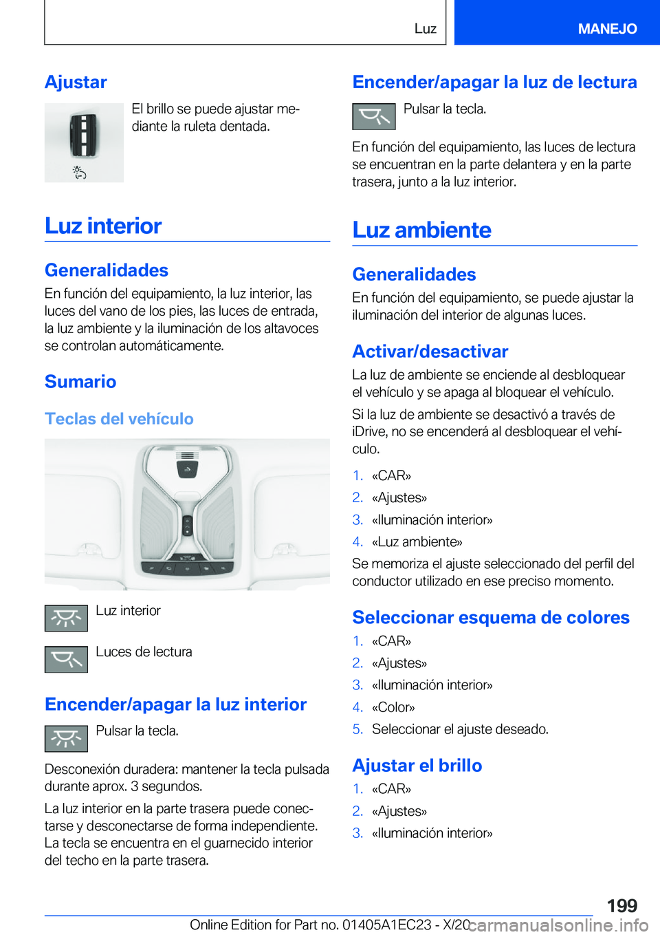BMW 8 SERIES GRAN COUPE 2021  Manuales de Empleo (in Spanish) �A�j�u�s�t�a�r�E�l��b�r�i�l�l�o��s�e��p�u�e�d�e��a�j�u�s�t�a�r��m�eª
�d�i�a�n�t�e��l�a��r�u�l�e�t�a��d�e�n�t�a�d�a�.
�L�u�z��i�n�t�e�r�i�o�r
�G�e�n�e�r�a�l�i�d�a�d�e�s
�E�n��f�u�n�c�i�