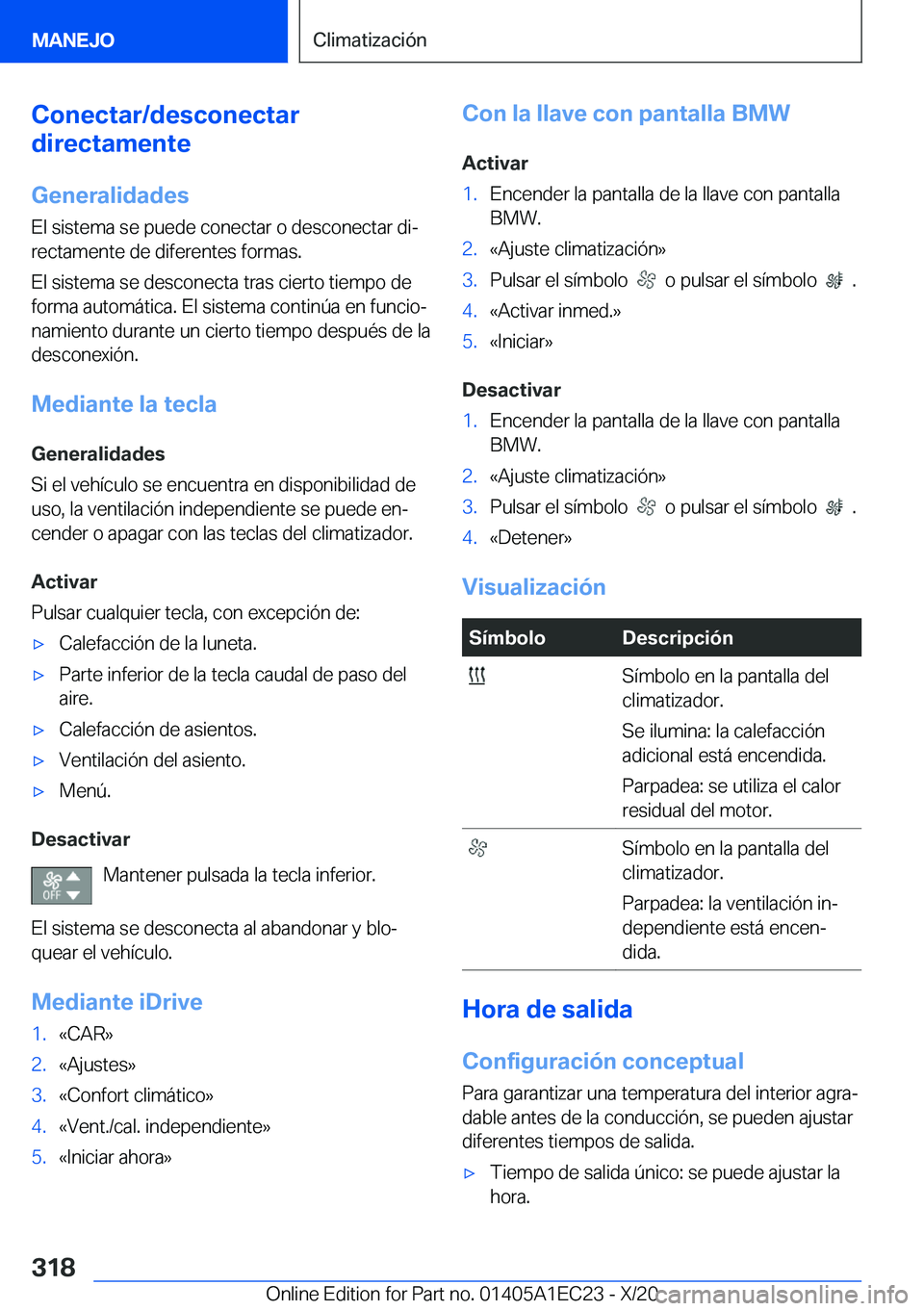 BMW 8 SERIES GRAN COUPE 2021  Manuales de Empleo (in Spanish) �C�o�n�e�c�t�a�r�/�d�e�s�c�o�n�e�c�t�a�r
�d�i�r�e�c�t�a�m�e�n�t�e
�G�e�n�e�r�a�l�i�d�a�d�e�s
�E�l��s�i�s�t�e�m�a��s�e��p�u�e�d�e��c�o�n�e�c�t�a�r��o��d�e�s�c�o�n�e�c�t�a�r��d�iª
�r�e�c�t�a�m�