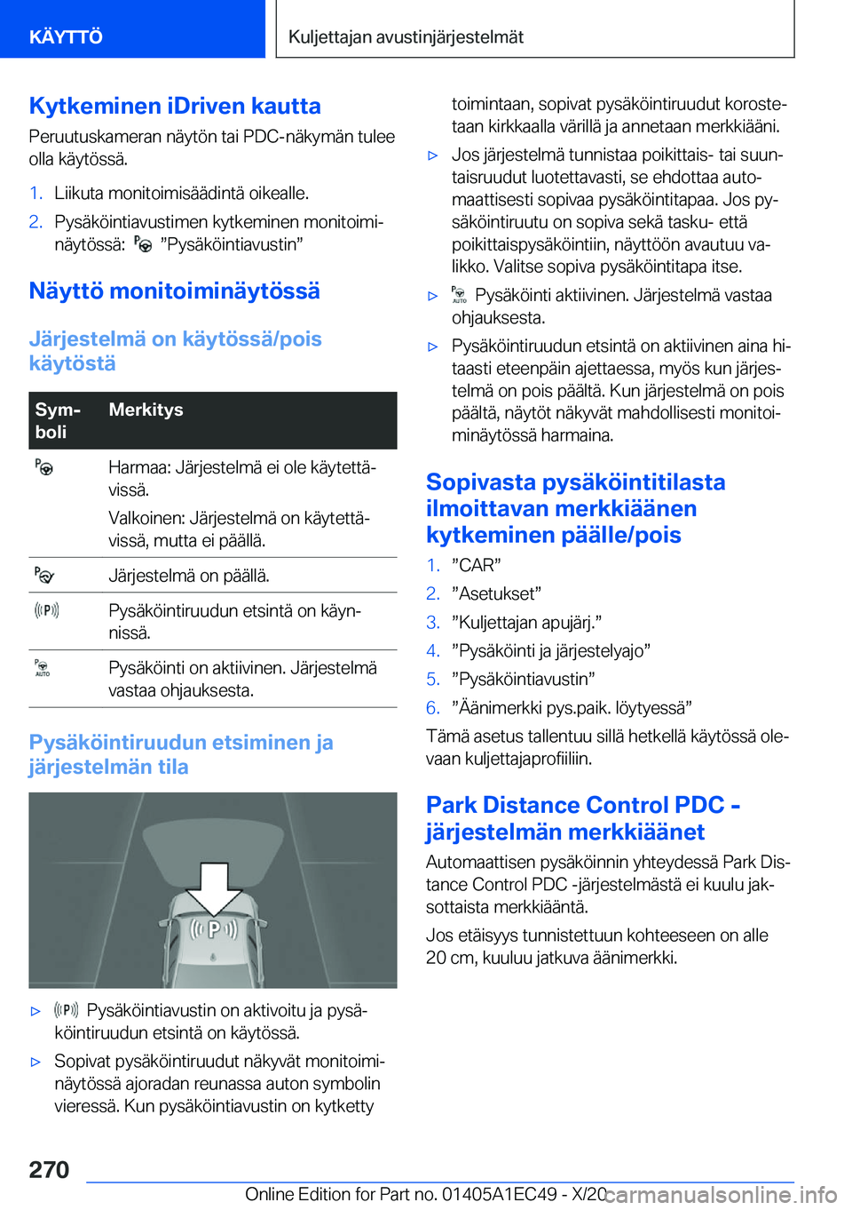 BMW 8 SERIES GRAN COUPE 2021  Omistajan Käsikirja (in Finnish) �K�y�t�k�e�m�i�n�e�n��i�D�r�i�v�e�n��k�a�u�t�t�a
�P�e�r�u�u�t�u�s�k�a�m�e�r�a�n��n�