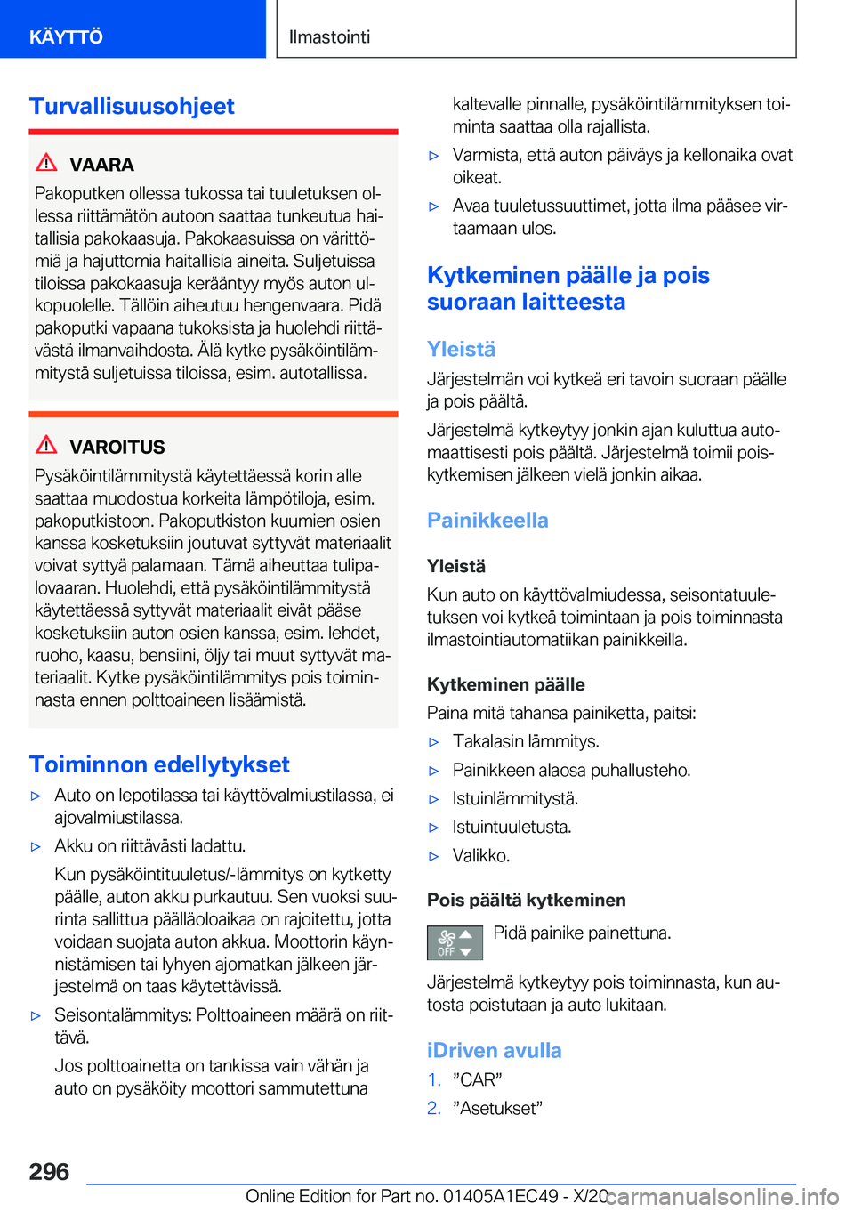 BMW 8 SERIES GRAN COUPE 2021  Omistajan Käsikirja (in Finnish) �T�u�r�v�a�l�l�i�s�u�u�s�o�h�j�e�e�t
�V�A�A�R�A
�P�a�k�o�p�u�t�k�e�n��o�l�l�e�s�s�a��t�u�k�o�s�s�a��t�a�i��t�u�u�l�e�t�u�k�s�e�n��o�lj
�l�e�s�s�a��r�i�i�t�t�
