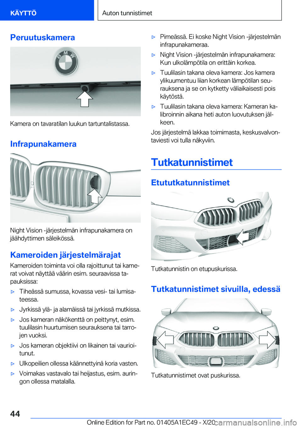 BMW 8 SERIES GRAN COUPE 2021  Omistajan Käsikirja (in Finnish) �P�e�r�u�u�t�u�s�k�a�m�e�r�a
�K�a�m�e�r�a��o�n��t�a�v�a�r�a�t�i�l�a�n��l�u�u�k�u�n��t�a�r�t�u�n�t�a�l�i�s�t�a�s�s�a�.�I�n�f�r�a�p�u�n�a�k�a�m�e�r�a
�N�i�g�h�t��V�i�s�i�o�n��-�j�