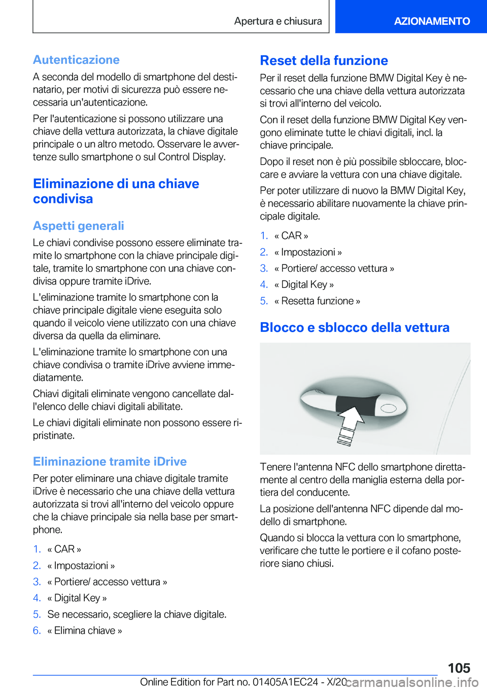BMW 8 SERIES GRAN COUPE 2021  Libretti Di Uso E manutenzione (in Italian) �A�u�t�e�n�t�i�c�a�z�i�o�n�e
�A��s�e�c�o�n�d�a��d�e�l��m�o�d�e�l�l�o��d�i��s�m�a�r�t�p�h�o�n�e��d�e�l��d�e�s�t�iª
�n�a�t�a�r�i�o�,��p�e�r��m�o�t�i�v�i��d�i��s�i�c�u�r�e�z�z�a��p�u�