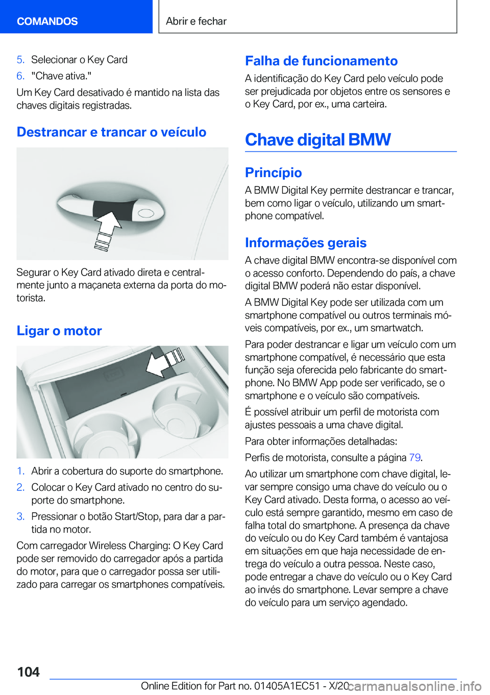 BMW 8 SERIES GRAN COUPE 2021  Manual do condutor (in Portuguese) �5�.�S�e�l�e�c�i�o�n�a�r��o��K�e�y��C�a�r�d�6�.��C�h�a�v�e��a�t�i�v�a�.�
�U�m��K�e�y��C�a�r�d��d�e�s�a�t�i�v�a�d�o��é��m�a�n�t�i�d�o��n�a��l�i�s�t�a��d�a�s
�c�h�a�v�e�s��d�i�g�i�t�a�i�