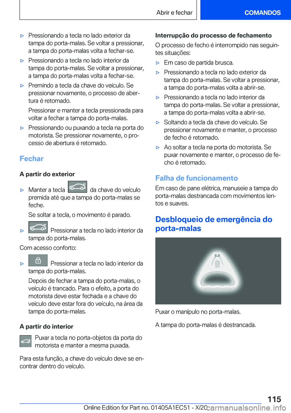 BMW 8 SERIES GRAN COUPE 2021  Manual do condutor (in Portuguese) x�P�r�e�s�s�i�o�n�a�n�d�o��a��t�e�c�l�a��n�o��l�a�d�o��e�x�t�e�r�i�o�r��d�a
�t�a�m�p�a��d�o��p�o�r�t�a�-�m�a�l�a�s�.��S�e��v�o�l�t�a�r��a��p�r�e�s�s�i�o�n�a�r�, �a��t�a�m�p�a��d�o��p�o