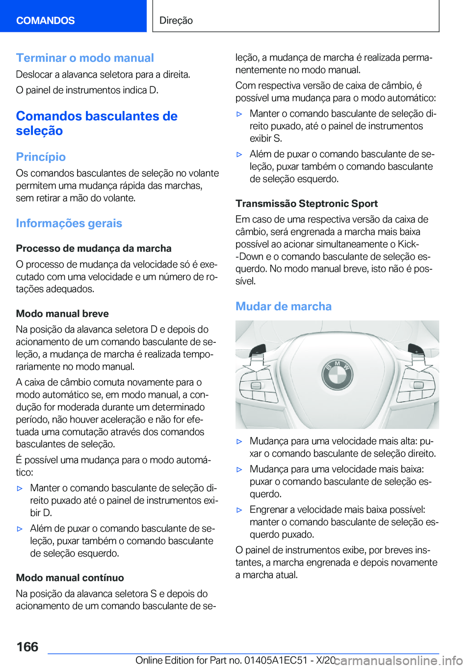 BMW 8 SERIES GRAN COUPE 2021  Manual do condutor (in Portuguese) �T�e�r�m�i�n�a�r��o��m�o�d�o��m�a�n�u�a�l�D�e�s�l�o�c�a�r��a��a�l�a�v�a�n�c�a��s�e�l�e�t�o�r�a��p�a�r�a��a��d�i�r�e�i�t�a�.
�O��p�a�i�n�e�l��d�e��i�n�s�t�r�u�m�e�n�t�o�s��i�n�d�i�c�a��D�