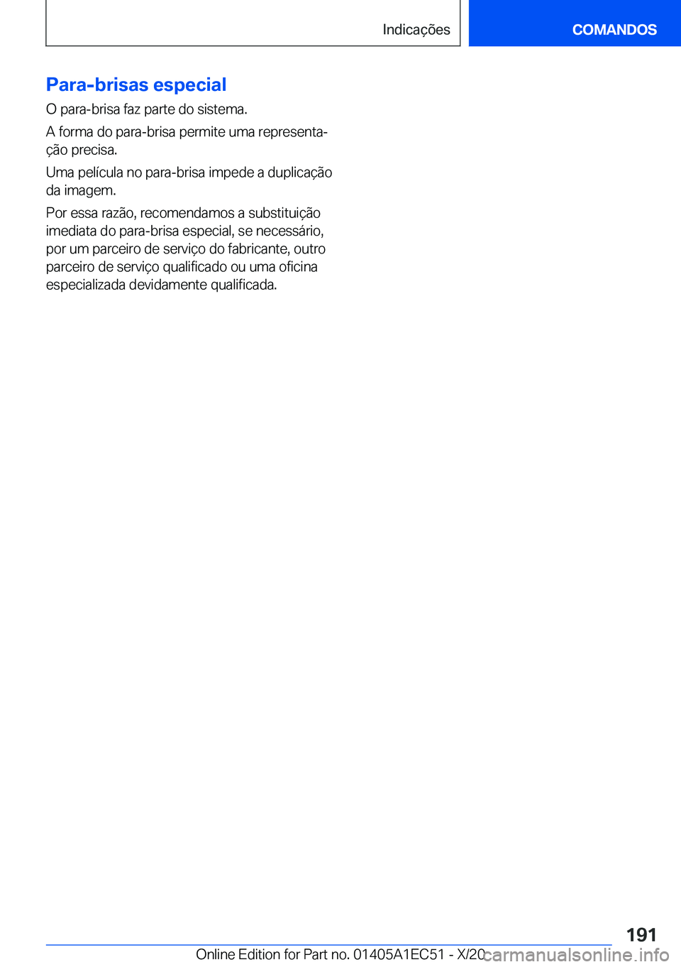 BMW 8 SERIES GRAN COUPE 2021  Manual do condutor (in Portuguese) �P�a�r�a�-�b�r�i�s�a�s��e�s�p�e�c�i�a�l�O��p�a�r�a�-�b�r�i�s�a��f�a�z��p�a�r�t�e��d�o��s�i�s�t�e�m�a�.
�A��f�o�r�m�a��d�o��p�a�r�a�-�b�r�i�s�a��p�e�r�m�i�t�e��u�m�a��r�e�p�r�e�s�e�n�t�aª