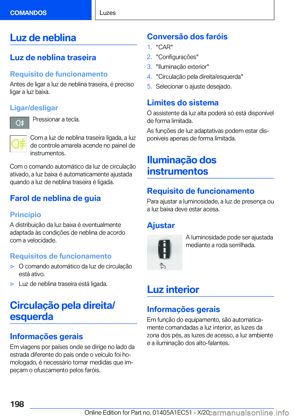 BMW 8 SERIES GRAN COUPE 2021  Manual do condutor (in Portuguese) �L�u�z��d�e��n�e�b�l�i�n�a
�L�u�z��d�e��n�e�b�l�i�n�a��t�r�a�s�e�i�r�a
�R�e�q�u�i�s�i�t�o��d�e��f�u�n�c�i�o�n�a�m�e�n�t�o �A�n�t�e�s��d�e��l�i�g�a�r��a��l�u�z��d�e��n�e�b�l�i�n�a��t�r�a�